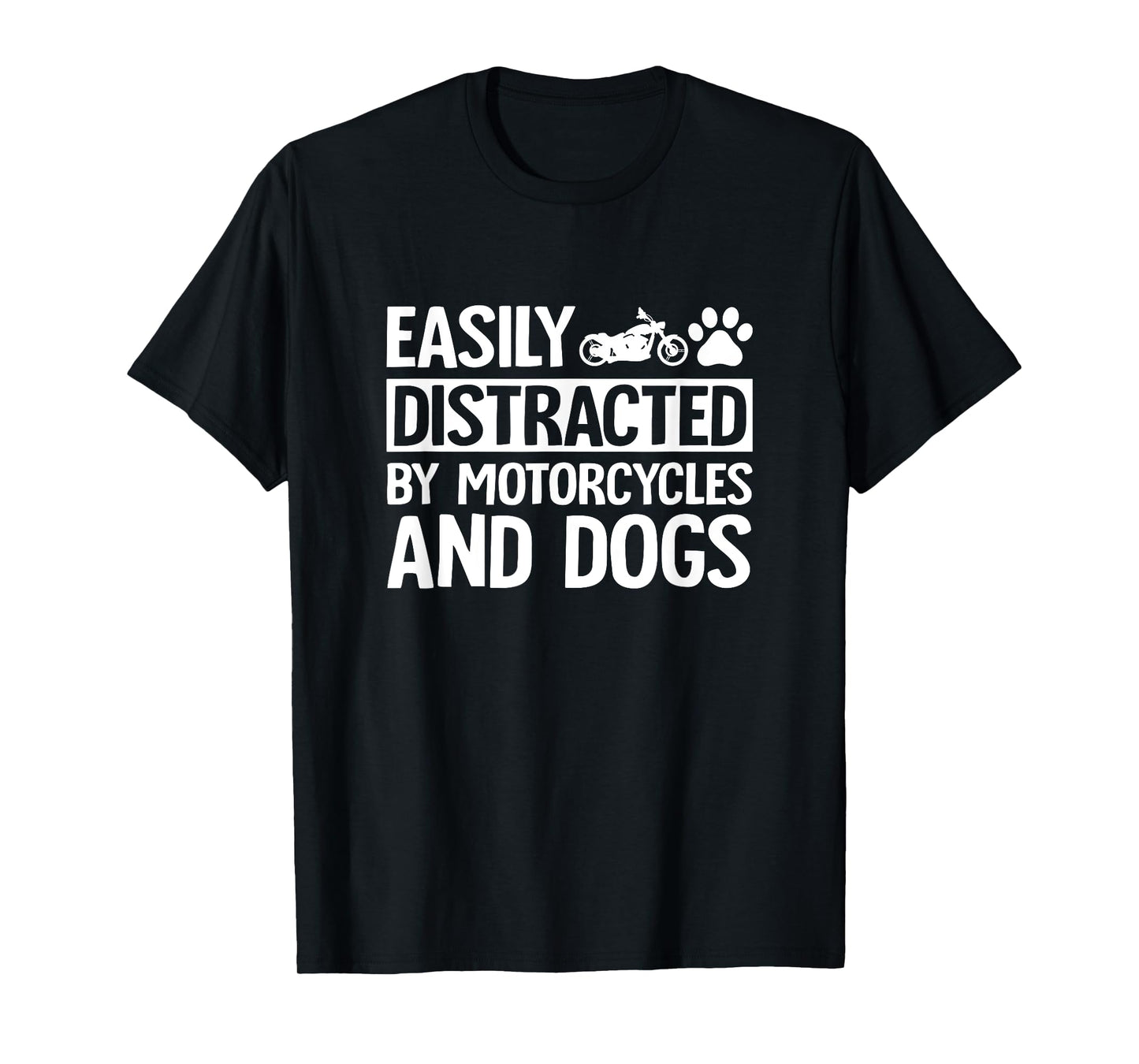 Easily Distracted by Motorcycles and Dogs Funny Biker T-Shirt