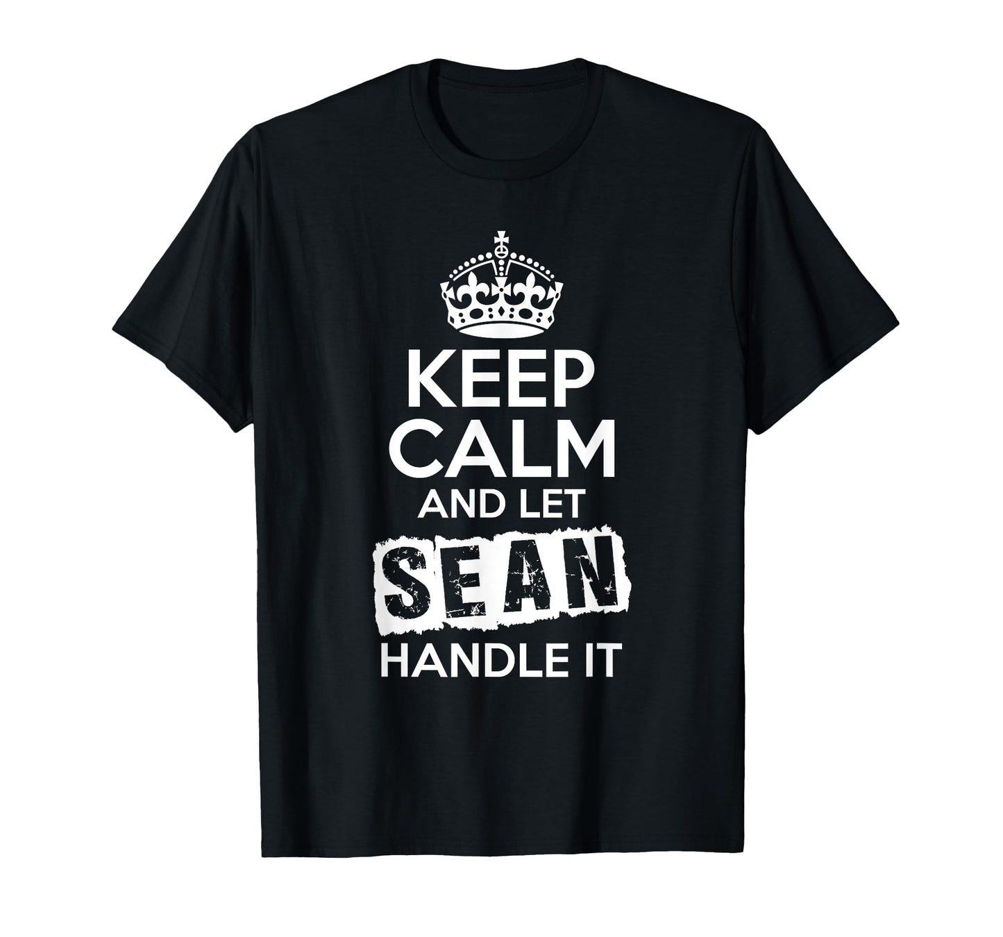Sean T-Shirt Keep Calm and Let Sean Handle It T-Shirt
