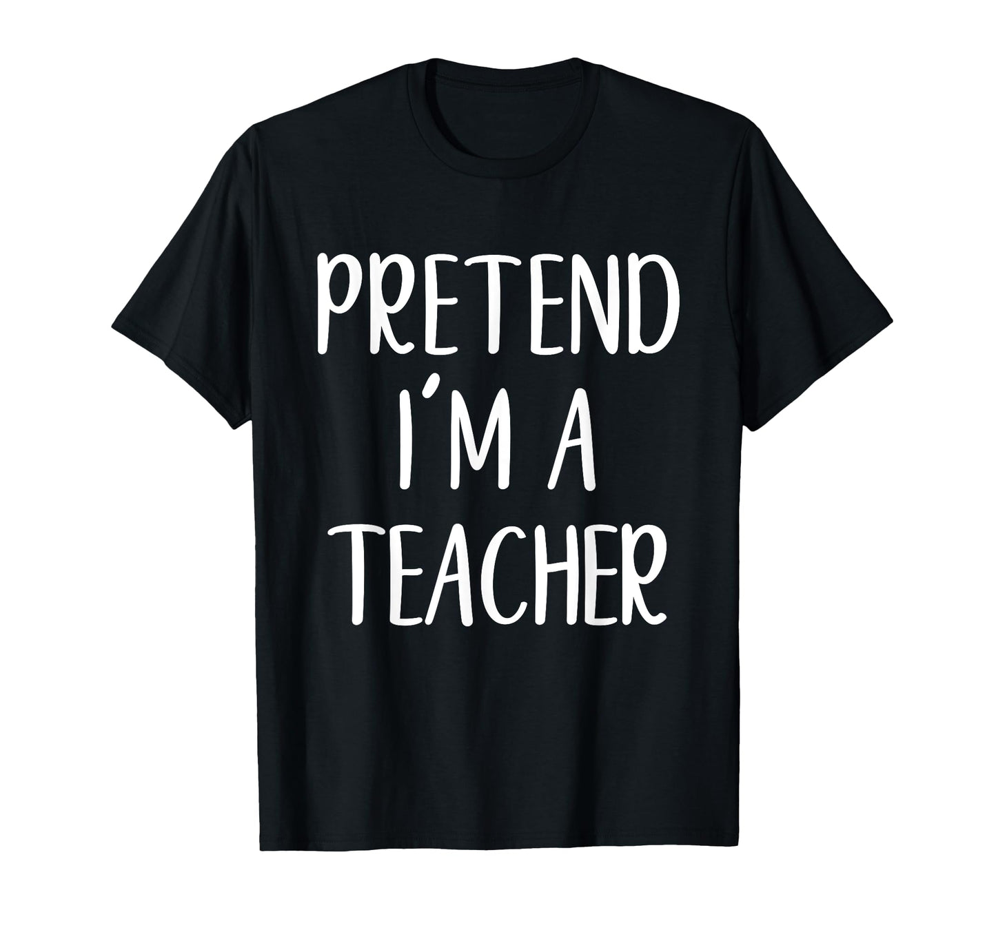 Funny Pretend I'm A Teacher Costume Halloween Easy T-Shirt