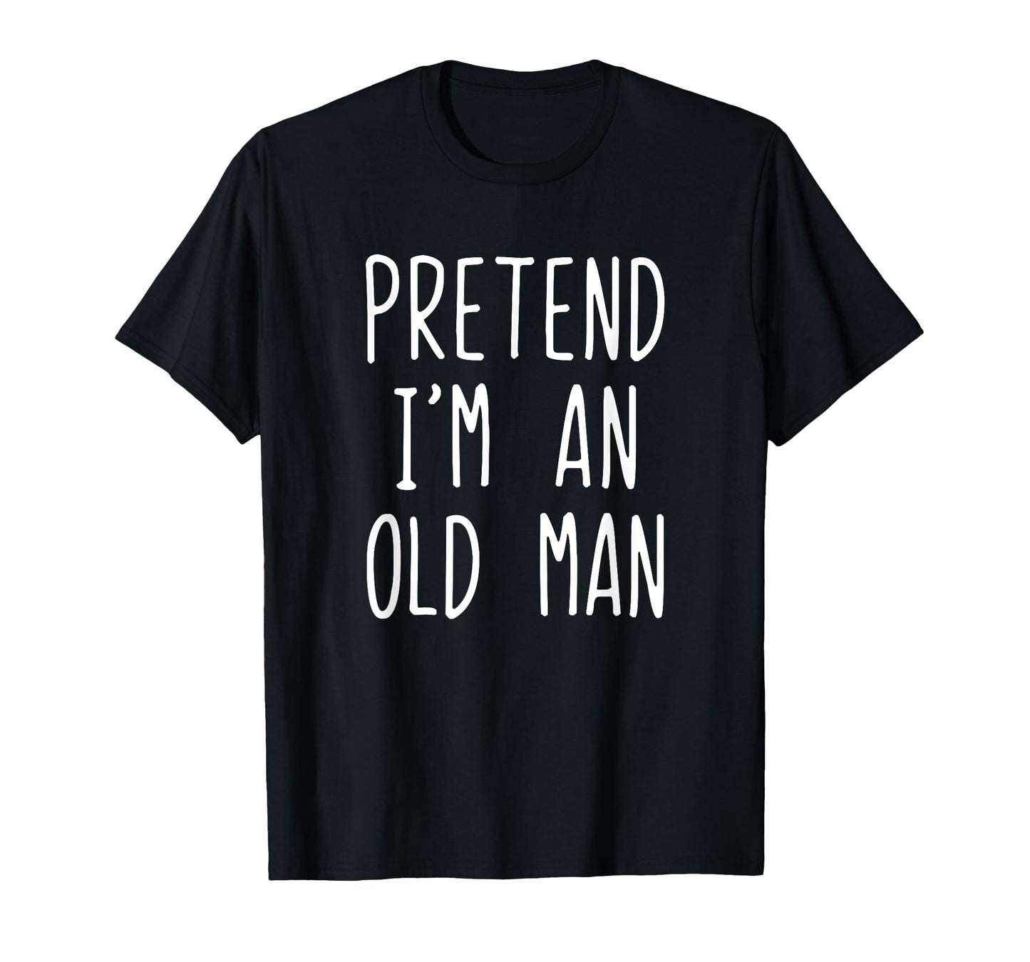 Pretend I'm An Old Man Costume Halloween Lazy Easy T-Shirt