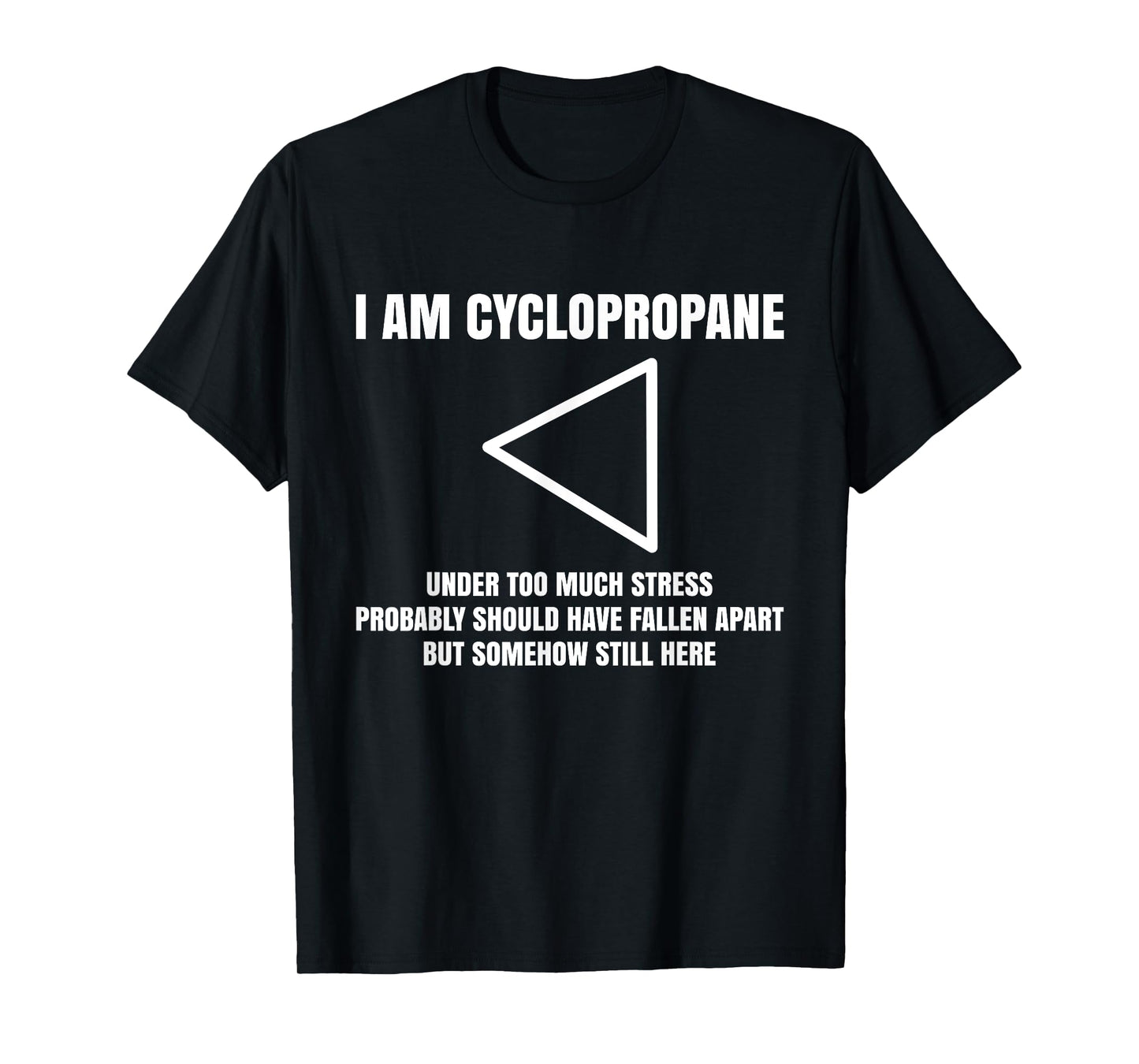 I Am Cyclopropane, Chemistry Professor Student Teacher T-Shirt