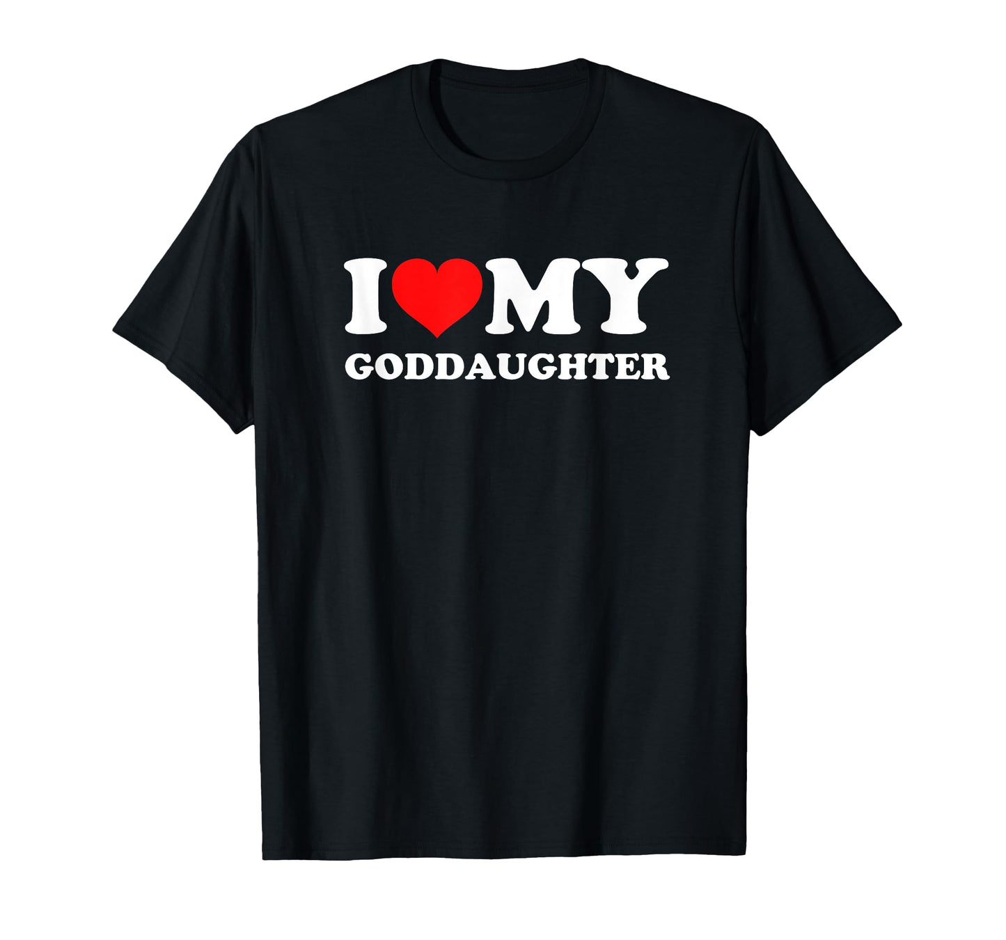 I Love My Goddaughter T-Shirt