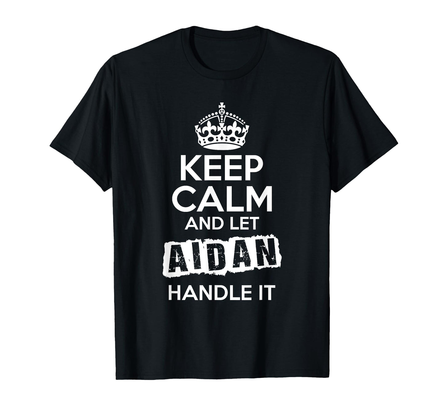 Aidan T-Shirt Keep Calm and Let Aidan Handle It T-Shirt