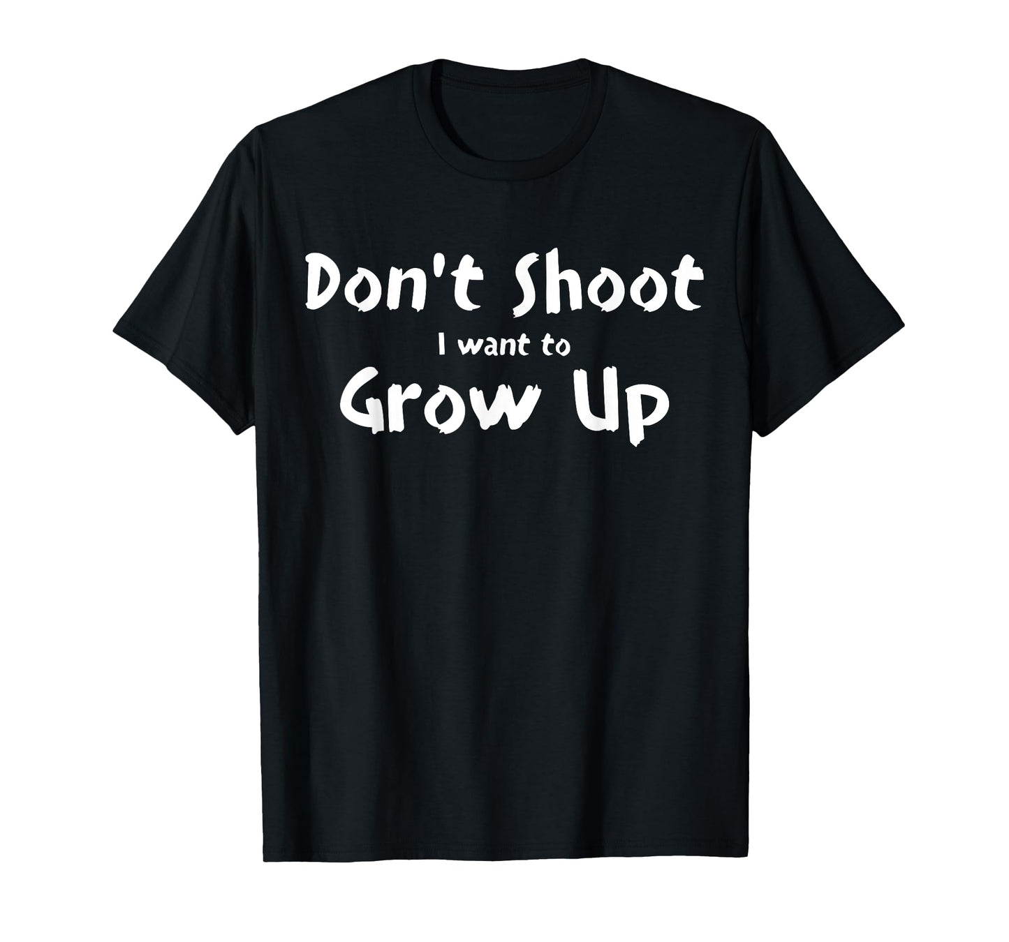 Don't Shoot I Want To Grow Up T-Shirt