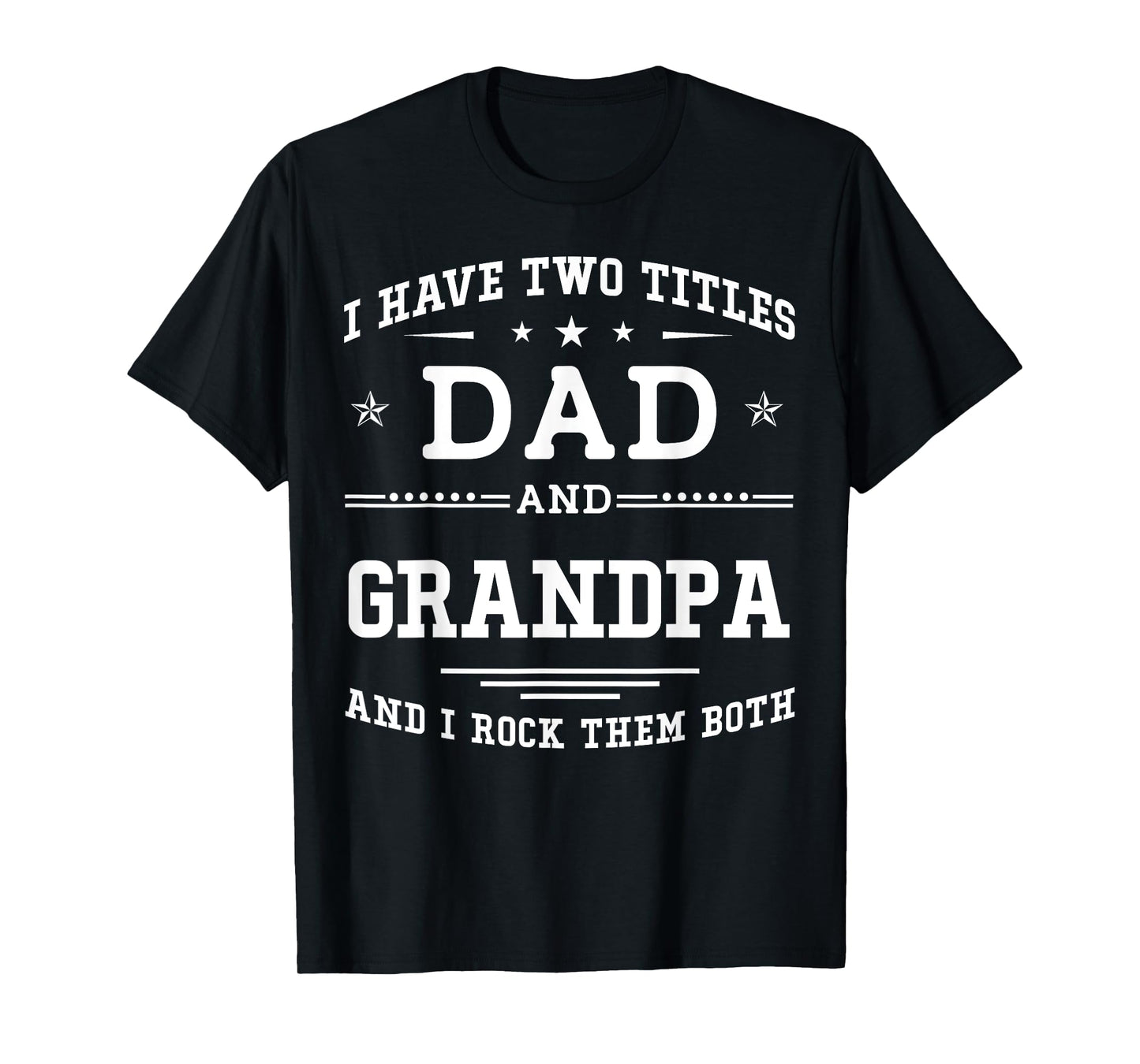 I Have Two Titles Dad And Grandpa Funny Father's Day 2026 T-Shirt