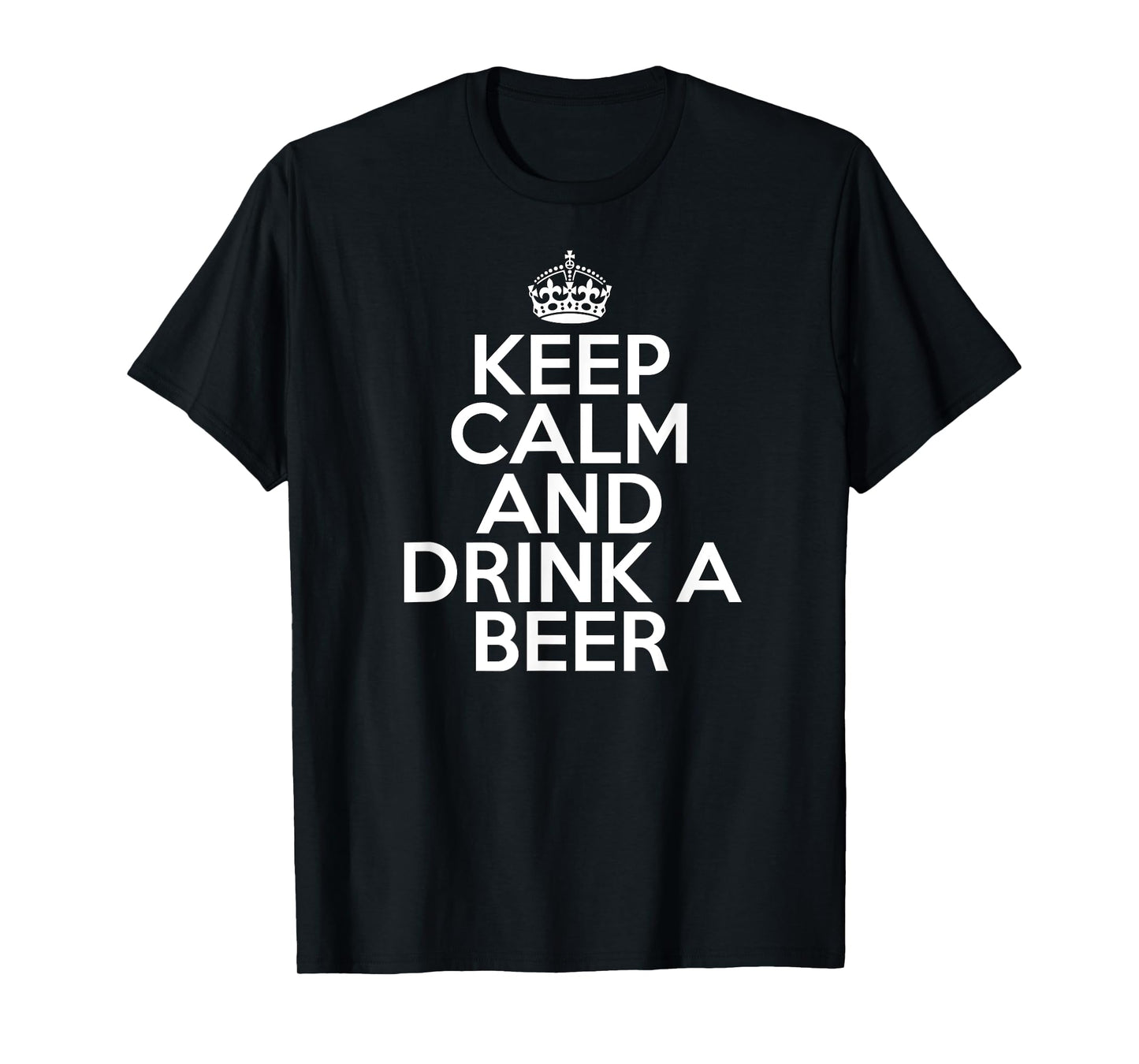 Funny Beer Drinker Keep Calm and Drink a Beer T-Shirt