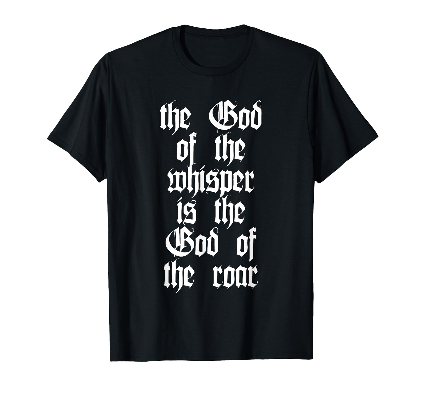 The God Of The Whisper Is The God Of The Roar T-Shirt