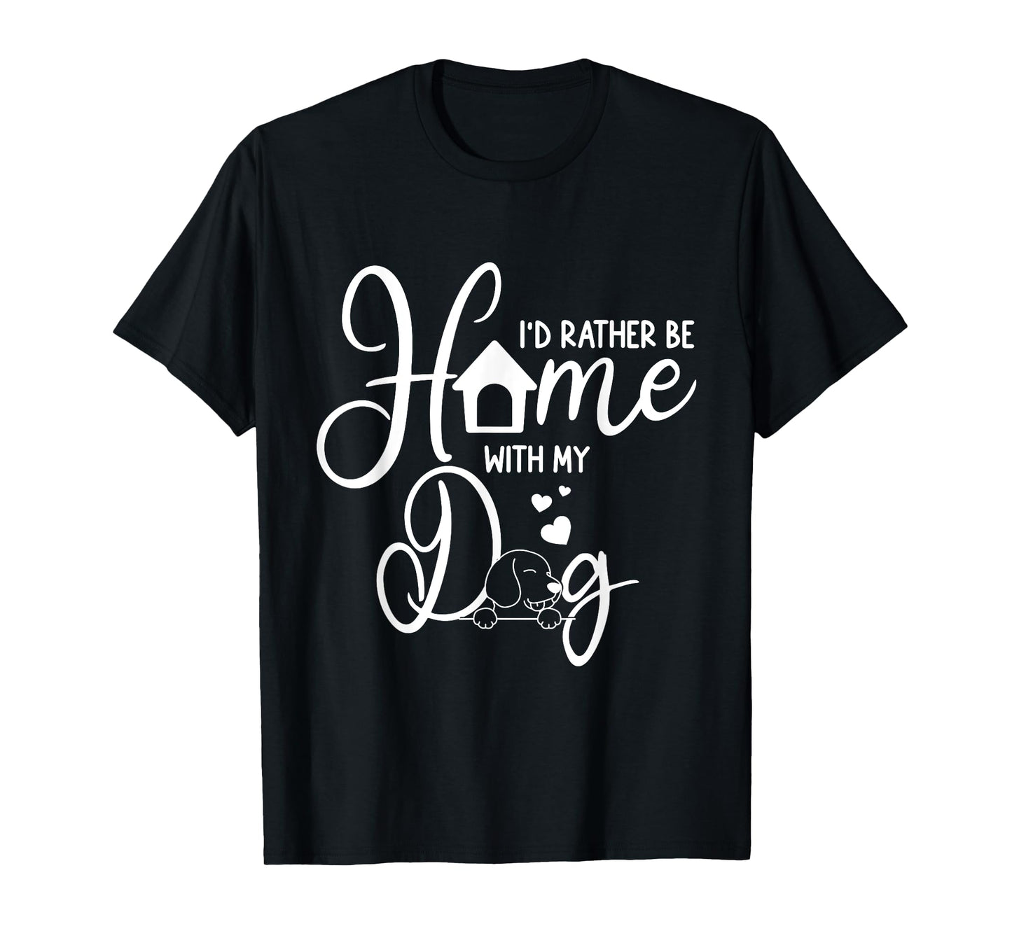 Funny I'd Rather Be Home with My Dog T-Shirt for Men Women