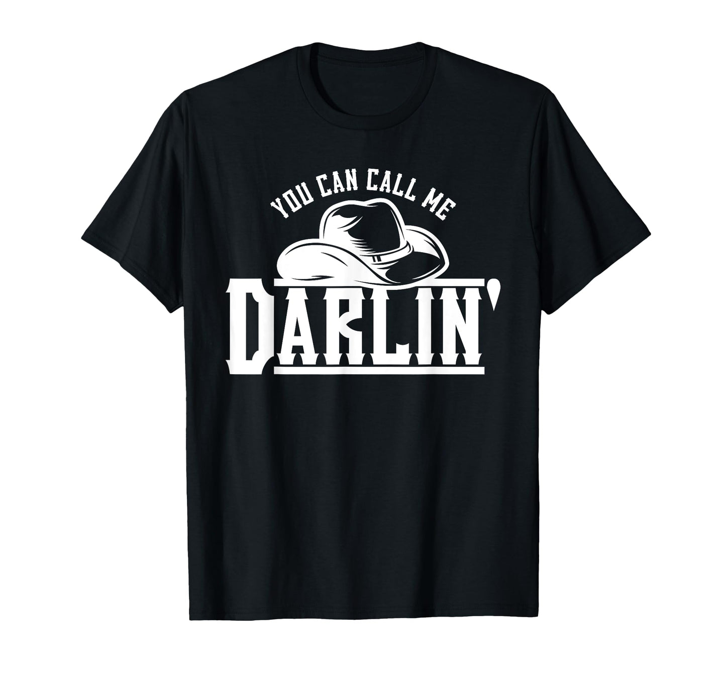 You Can Call Me Darlin' Cowgirl Hat Western T-Shirt