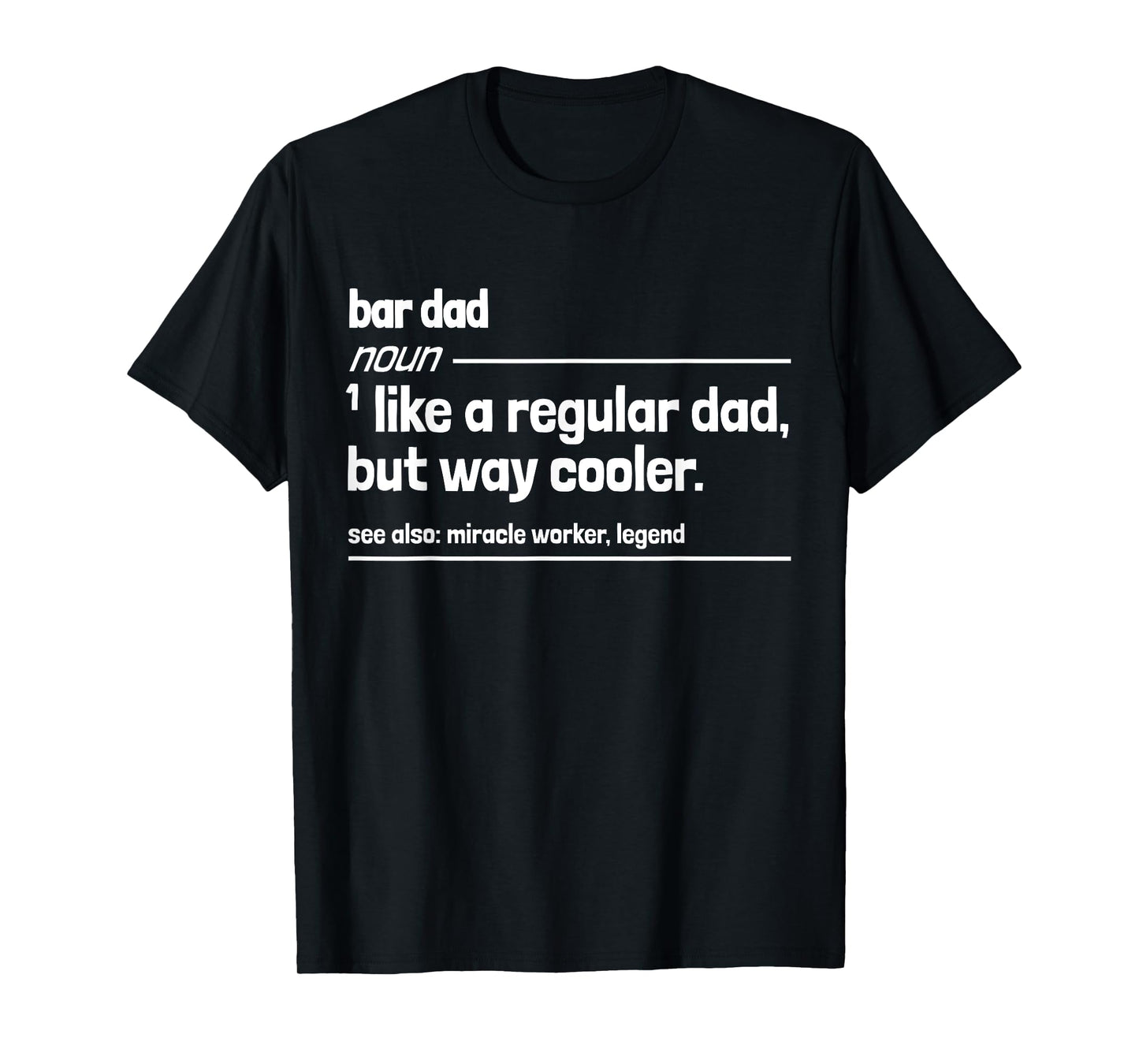 Bar Dad Like a Regular But Dad But Way Cooler Funny T-Shirt
