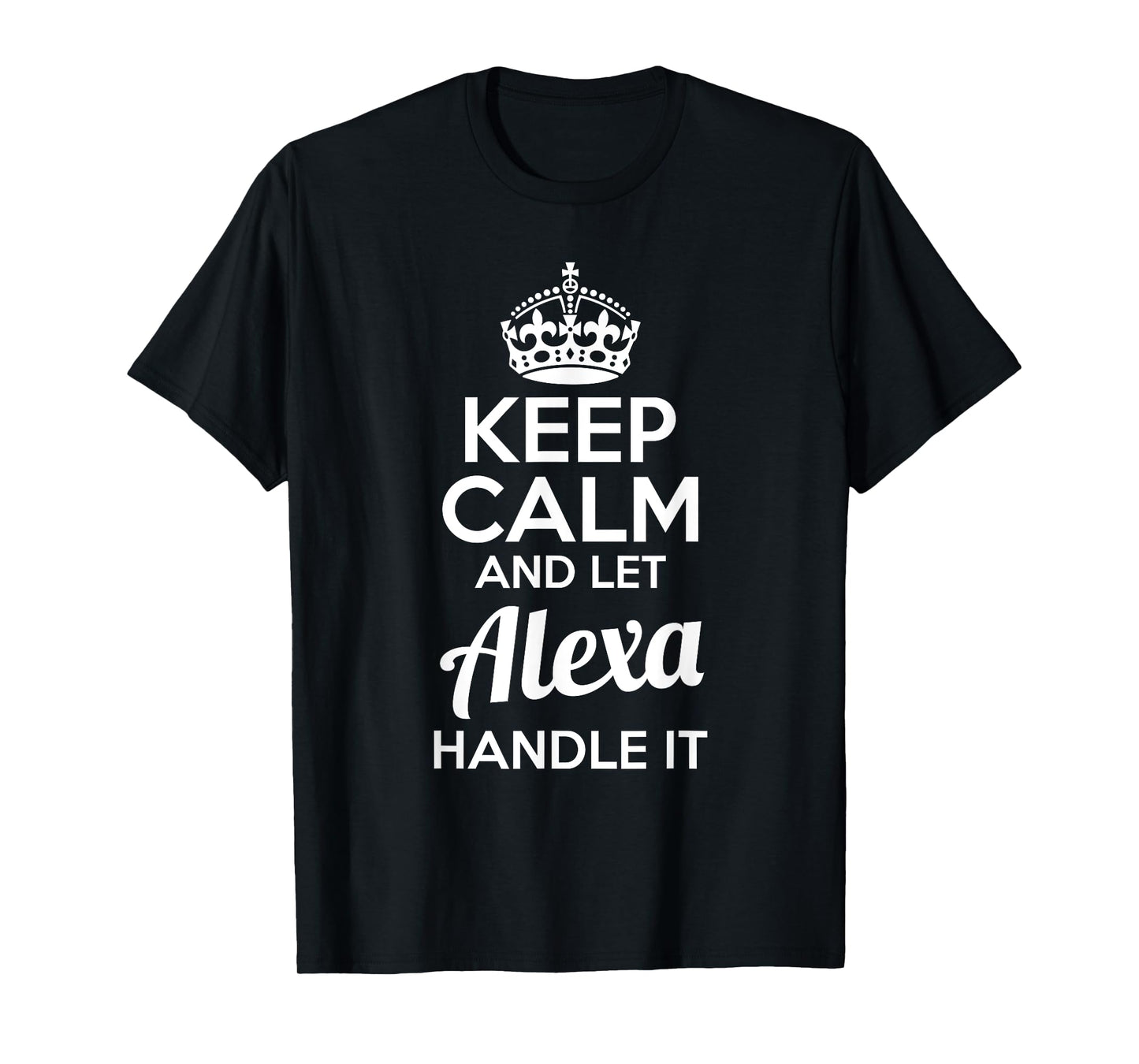 Alexa T-Shirt Keep Calm and Let Alexa Handle It T-Shirt