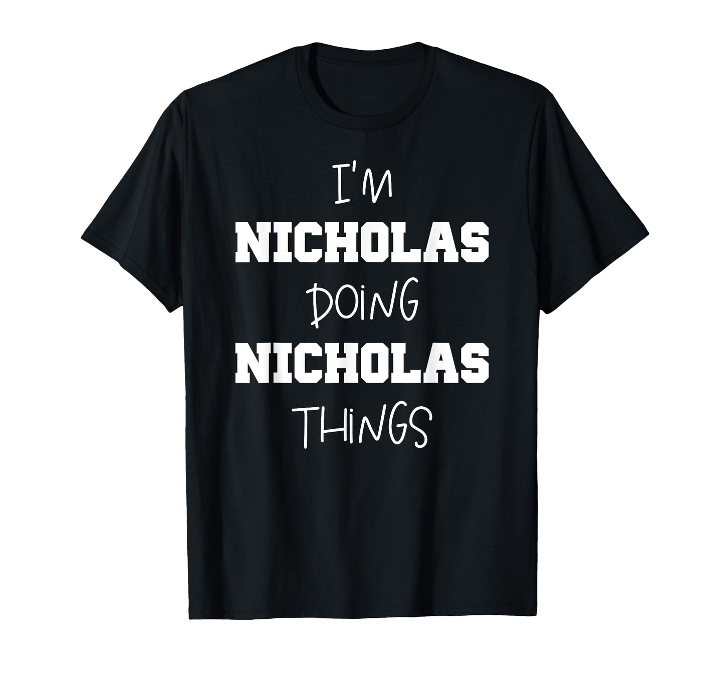 Funny Custom Mens Kids Name Tags Gift - Nicholas Name Personalized Cool Mens Things - Name Nicholas T-Shirt