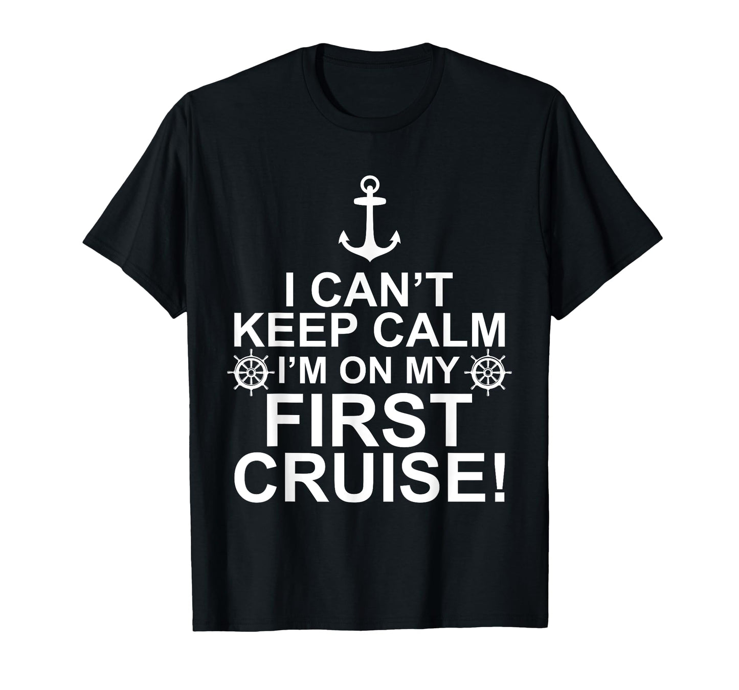 Funny I Can't Keep Calm First Cruise Cruising Vacation T-Shirt
