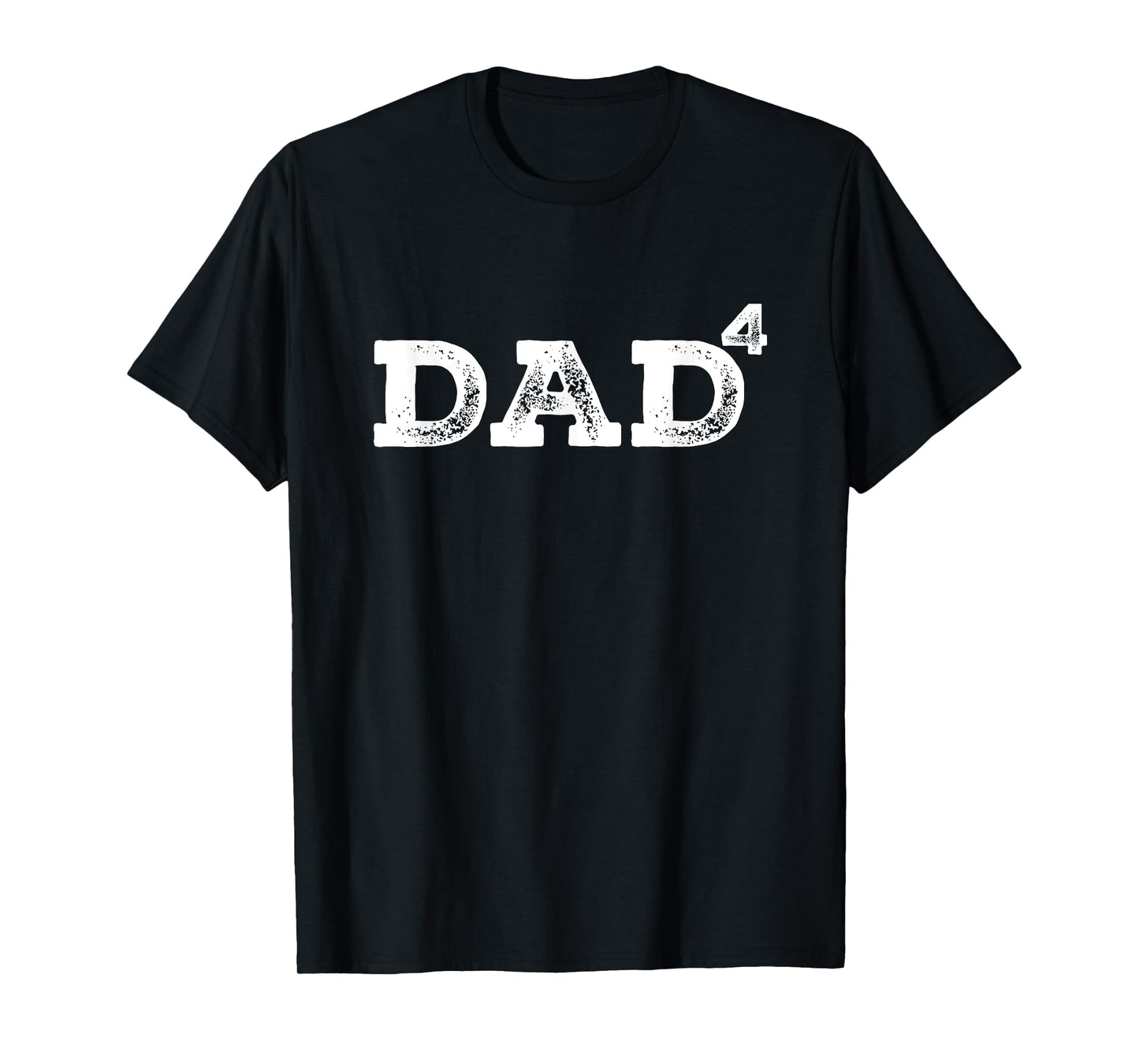 Father's Day from Kids Dad of 4 Dad to the Fourth Power T-Shirt
