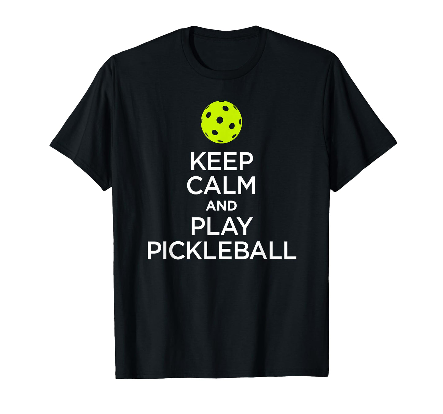Pickleball T-Shirt: Keep Calm and Play Pickleball