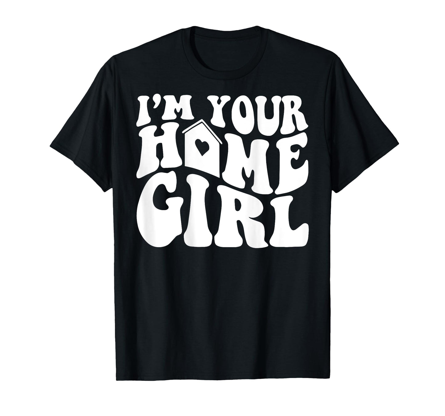 I'm Your Home Girl Funny Realtor Real Estate Agent (ON BACK) T-Shirt
