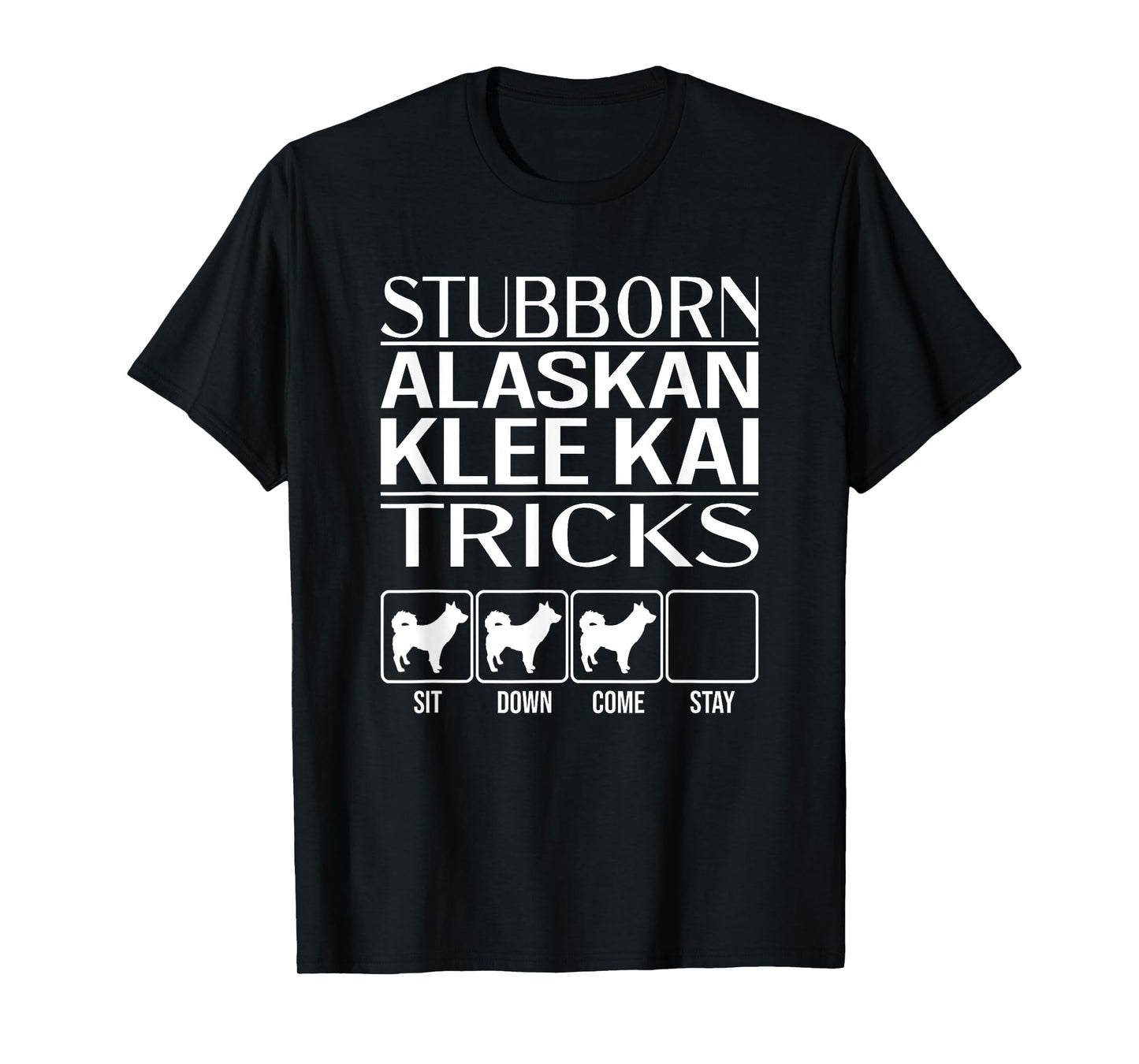 Stubborn Alaskan Klee Kai Tricks, Funny Alaskan Klee Kai T-Shirt