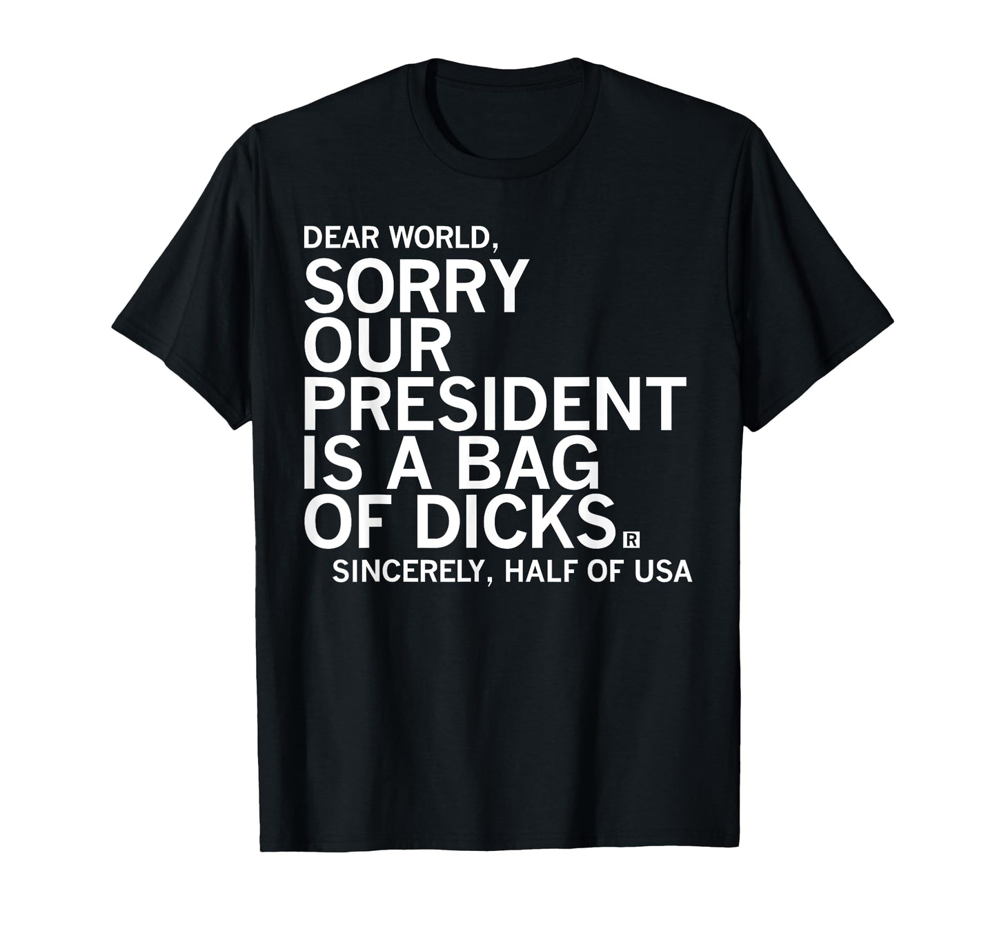 Dear World Sorry Our President Is A Bag Funny Of Dccks Meme T-Shirt