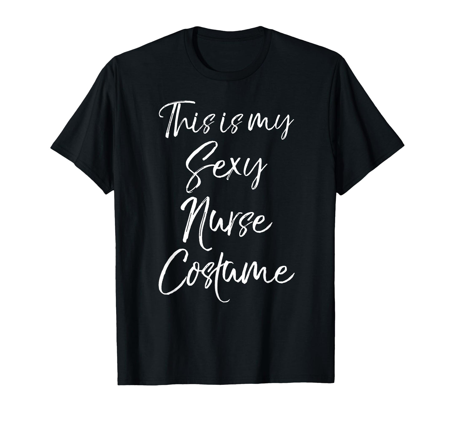 Funny Nurse Halloween Idea This is My Sexy Nurse Costume T-Shirt