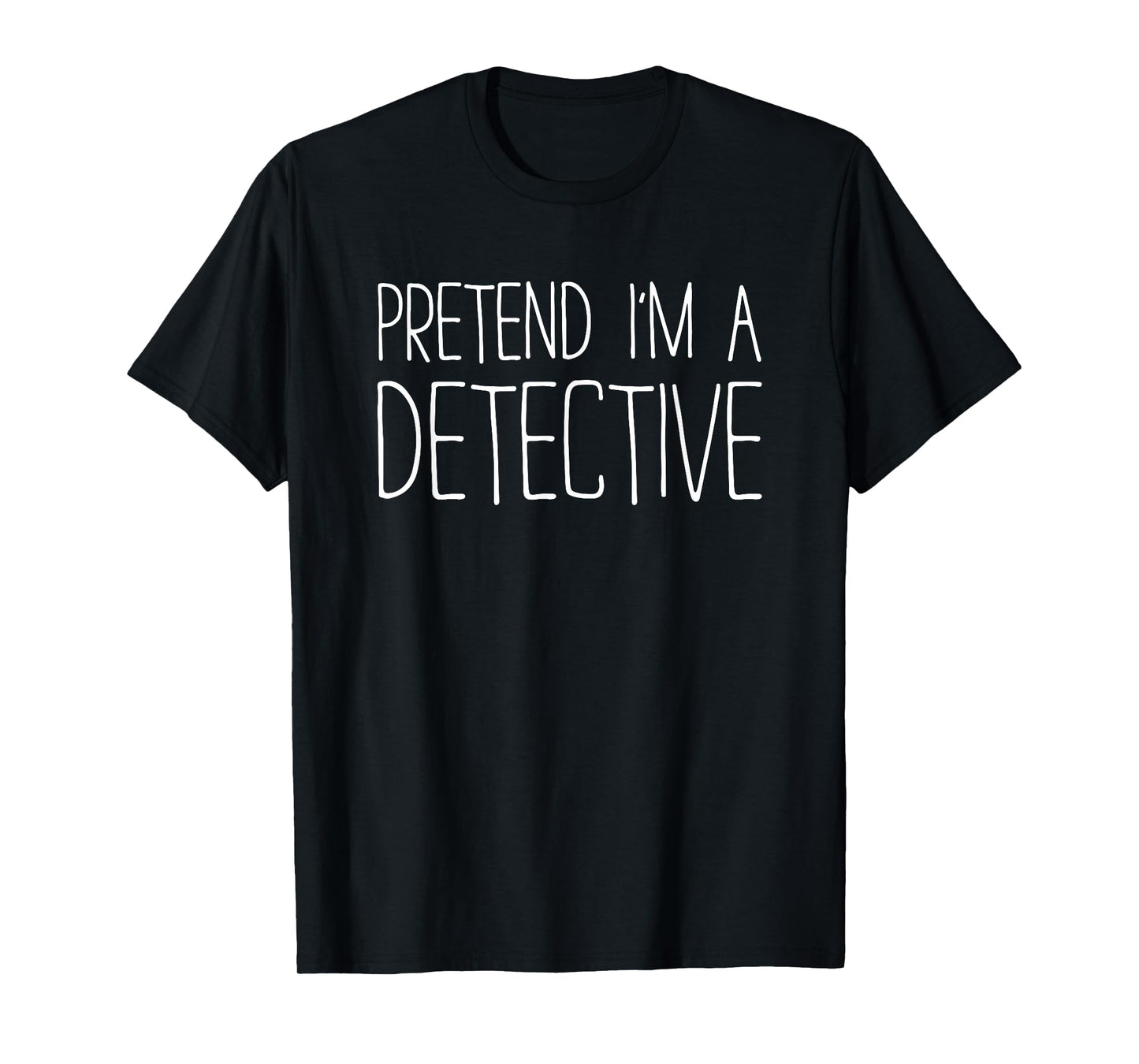 Pretend I'm A Detective Shirt Adult Kids Men Women Costume T-Shirt