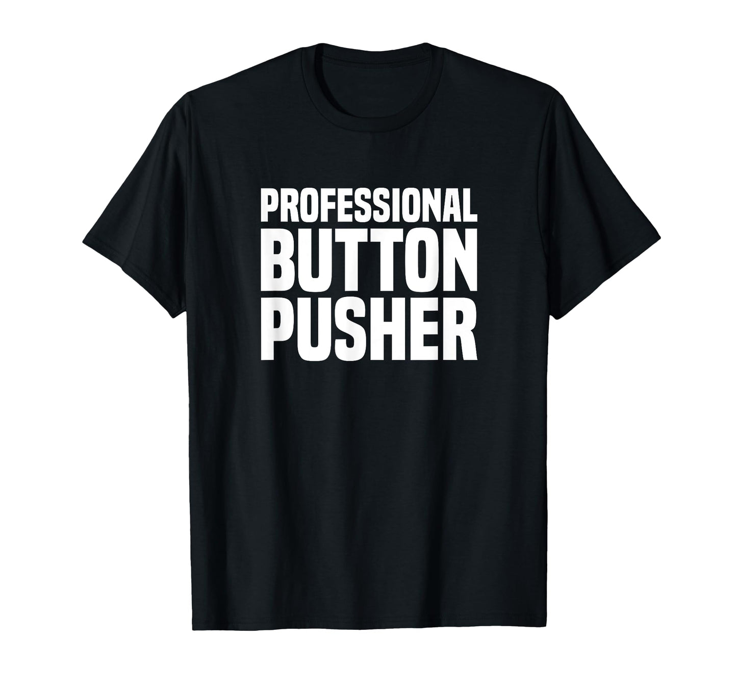 Professional Button Pusher G-Code CNC Machinist T-Shirt