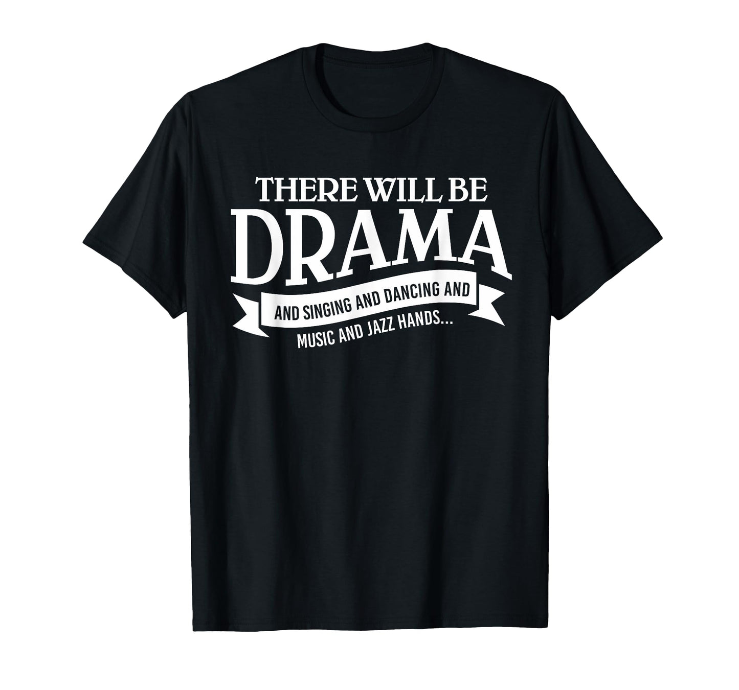 Broadway Actor There Will Be Drama Theater Teacher Design Men Women T-Shirt