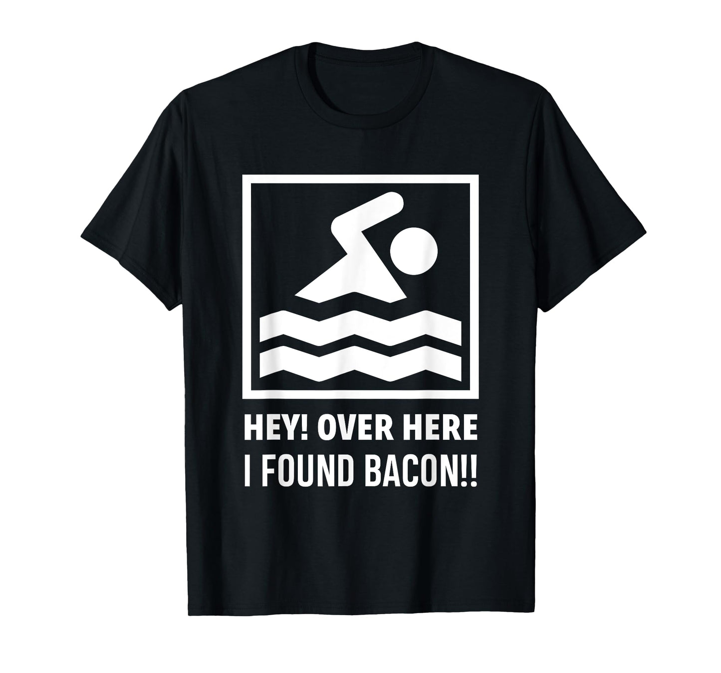 Hey Over Here I Found Bacon Funny Swimming Swimmer T-Shirt