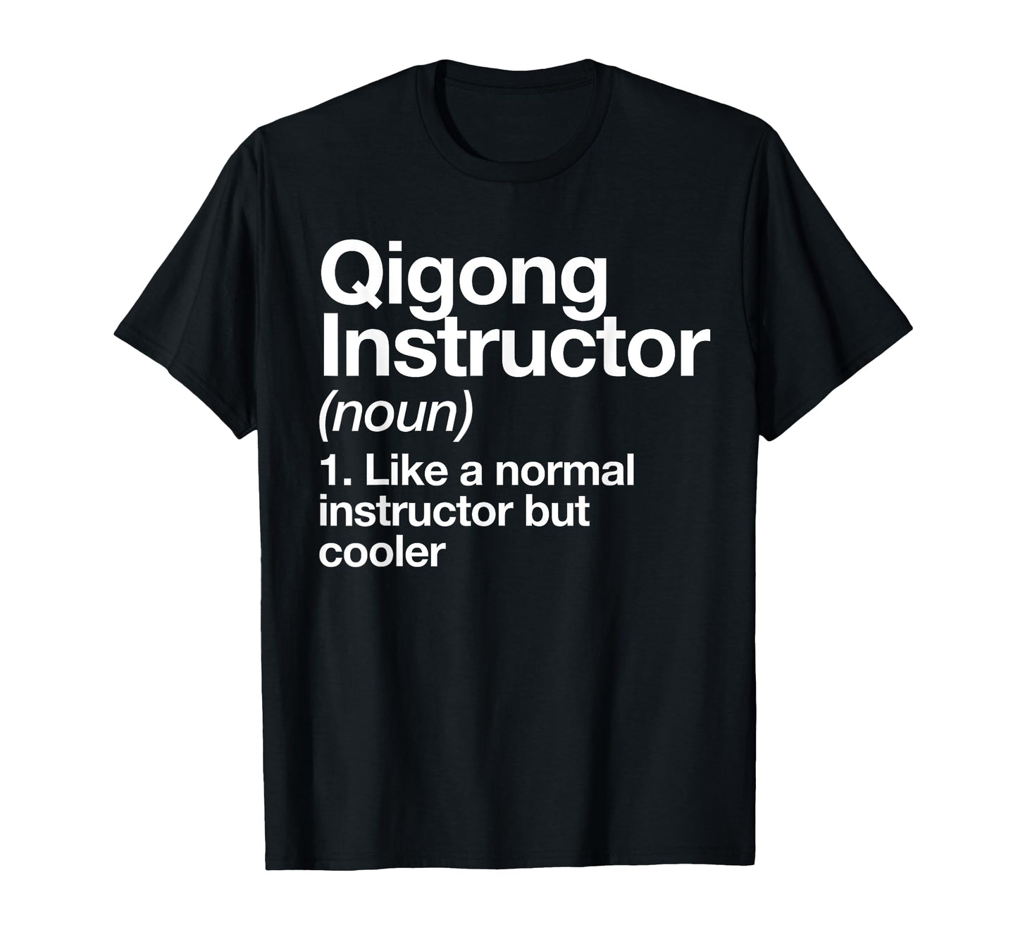 Qigong Instructor Definition Fun Sports Martial Arts Trainer T-Shirt