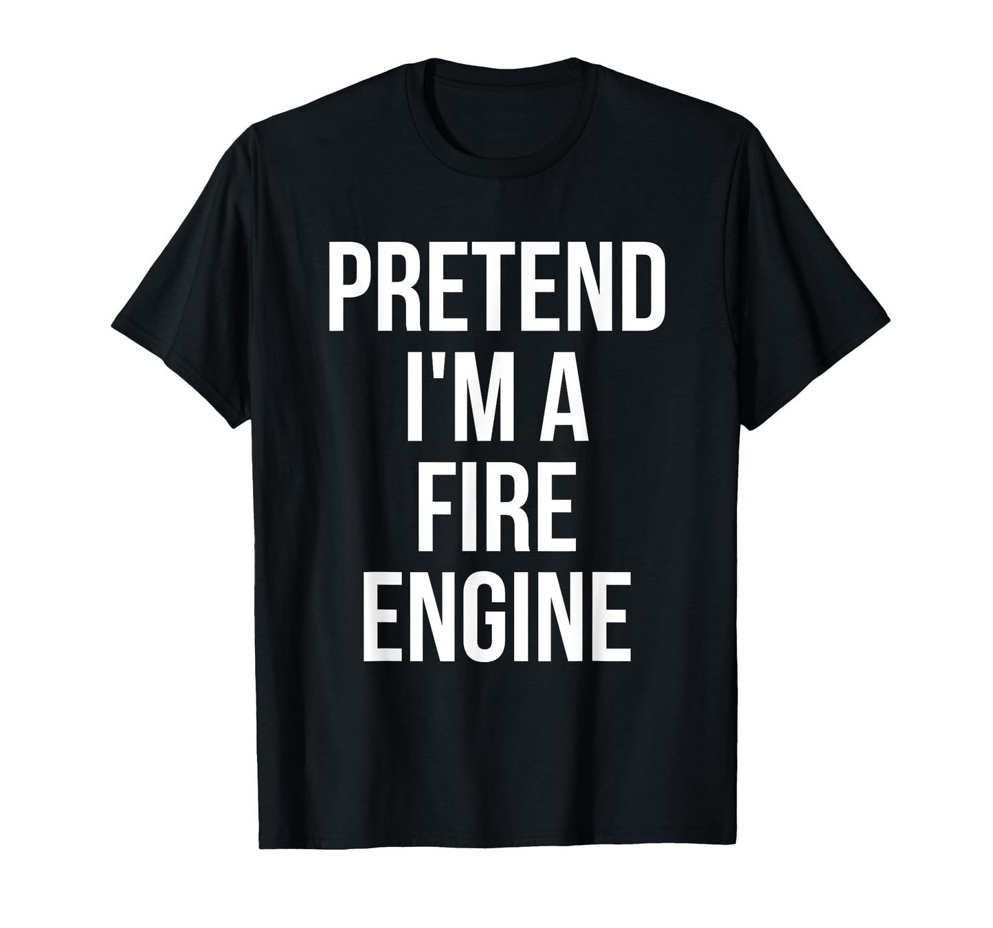 Pretend I'm a Fire Engine Shirt Adult Costume Halloween Red T-Shirt
