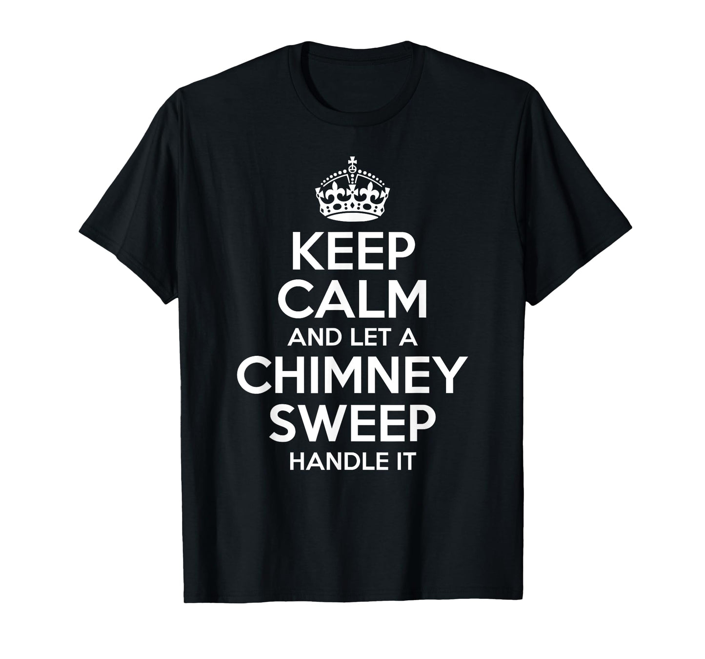 CHIMNEY SWEEP Gift Funny Job Title Profession Birthday Idea T-Shirt
