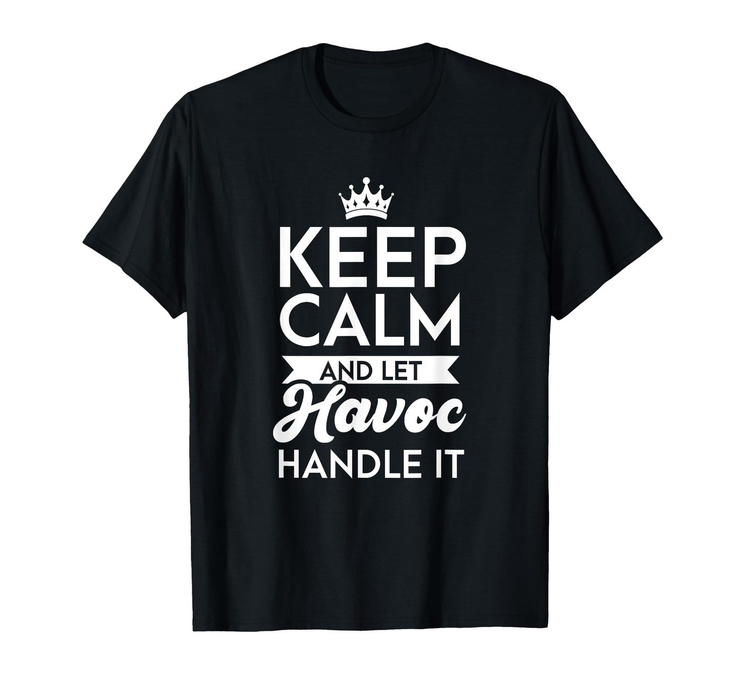 Keep Calm And Let Havoc Handle It Name Havoc T-Shirt