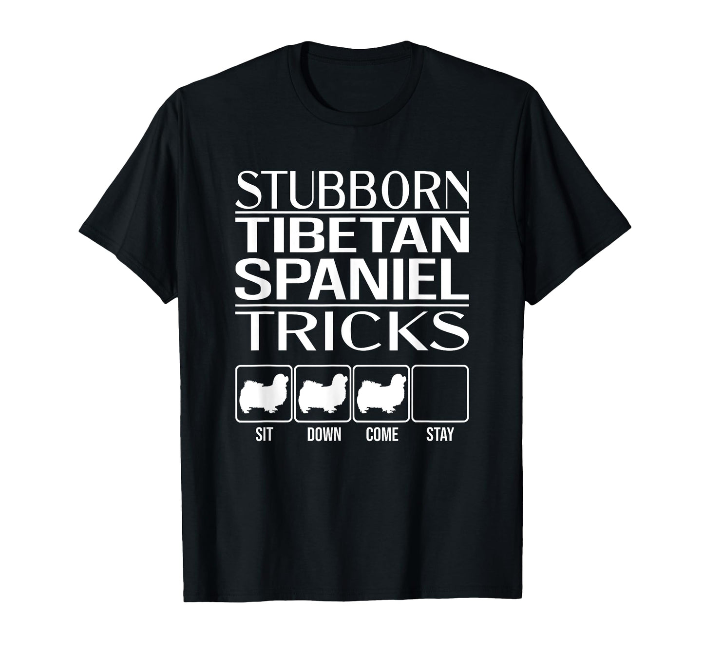 Stubborn Tibetan Spaniel Tricks, dog, Funny Tibetan Spaniel T-Shirt