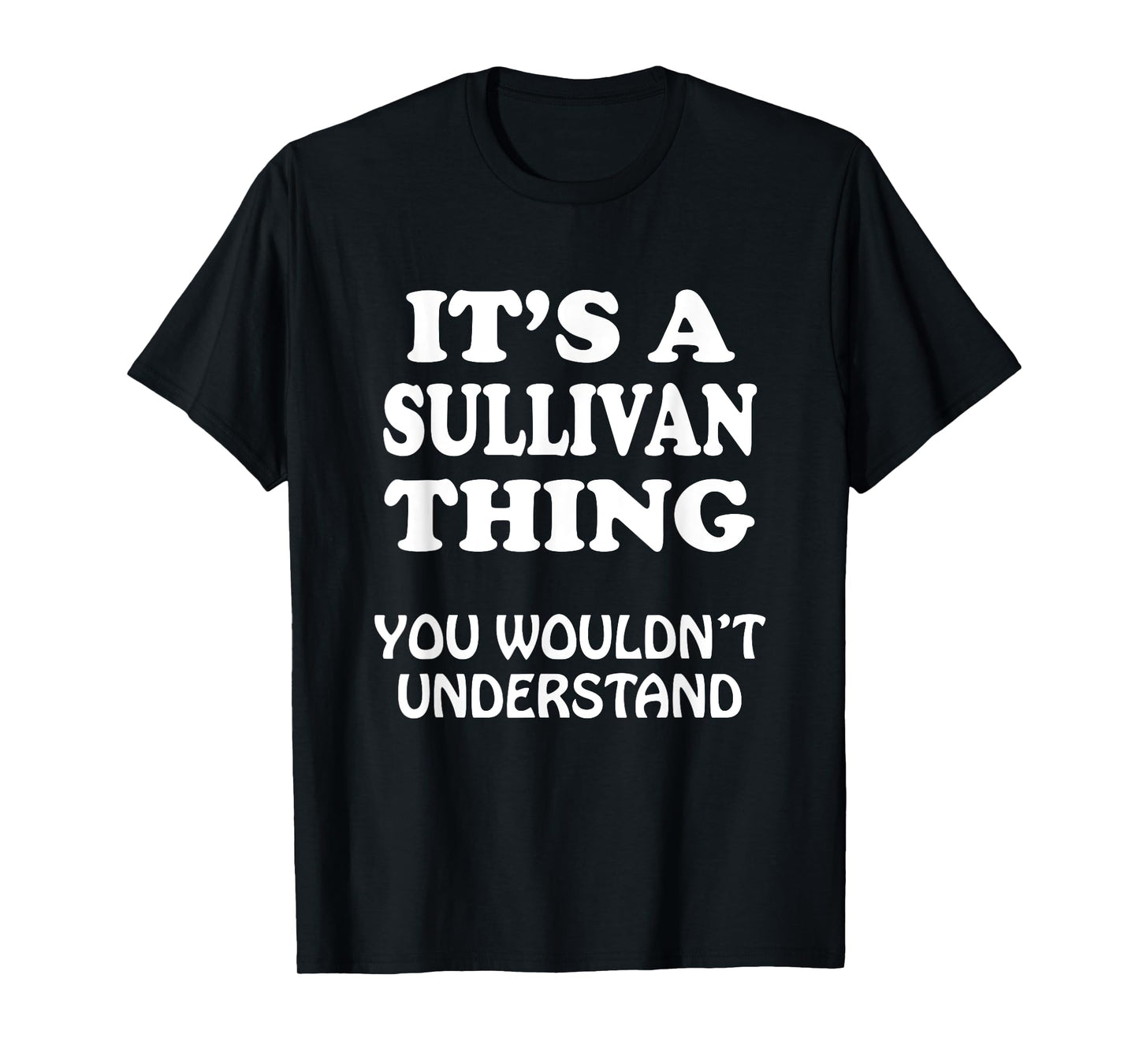 Its A SULLIVAN Thing You Wouldnt Understand Family Reunion T-Shirt