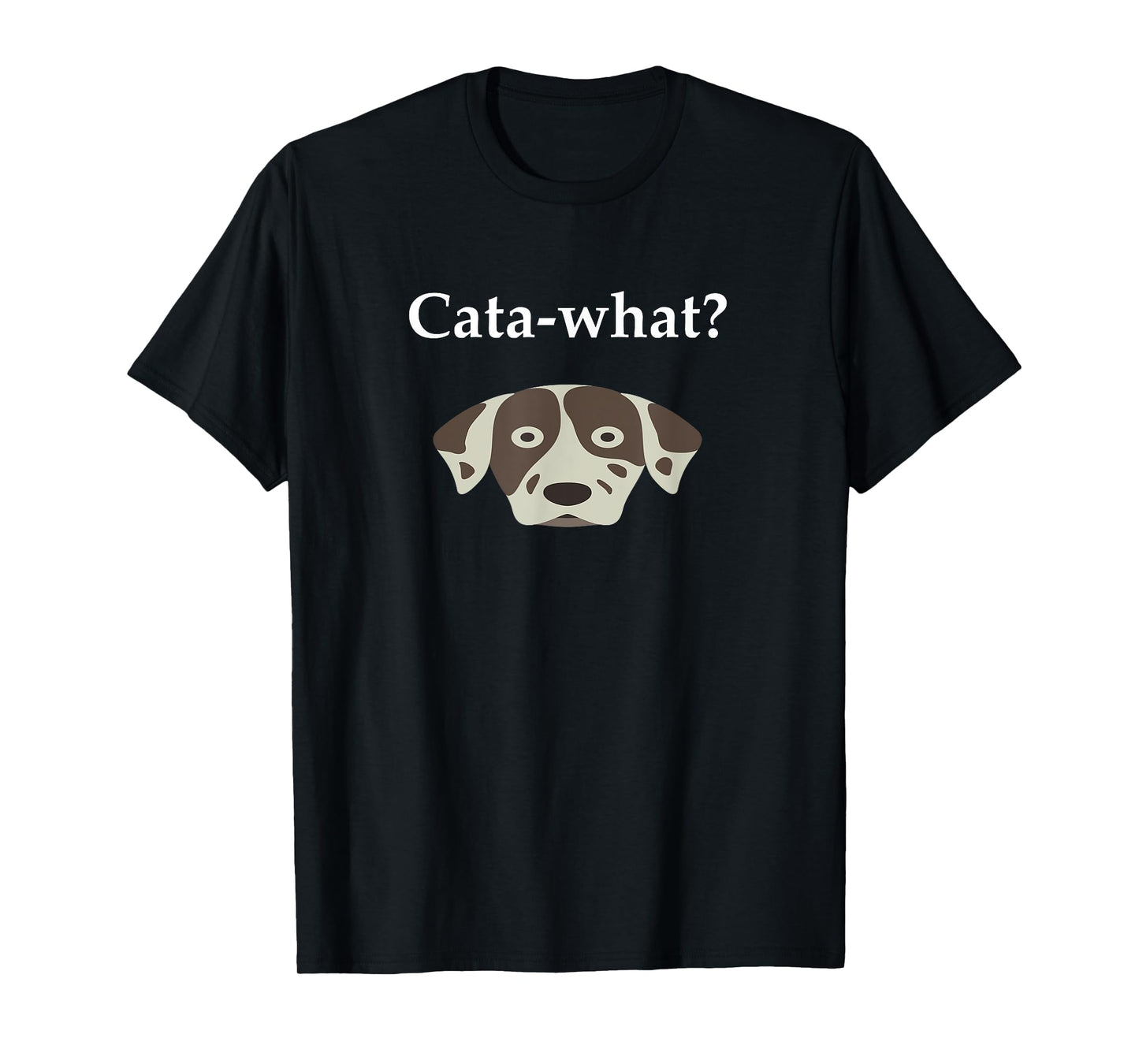 Cata-What Catahoula Leopard Dog Shirt T-Shirt