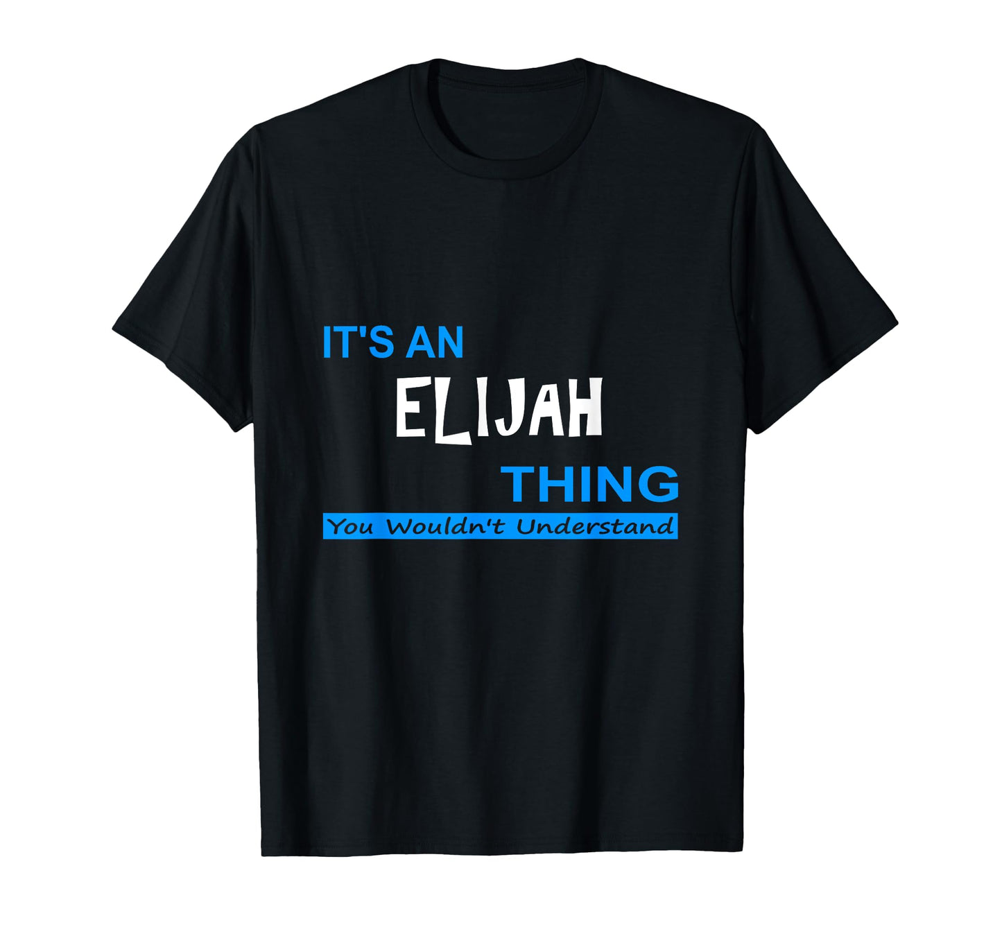 "It's an Elijah Thing, You Wouldn't Understand" T-Shirt