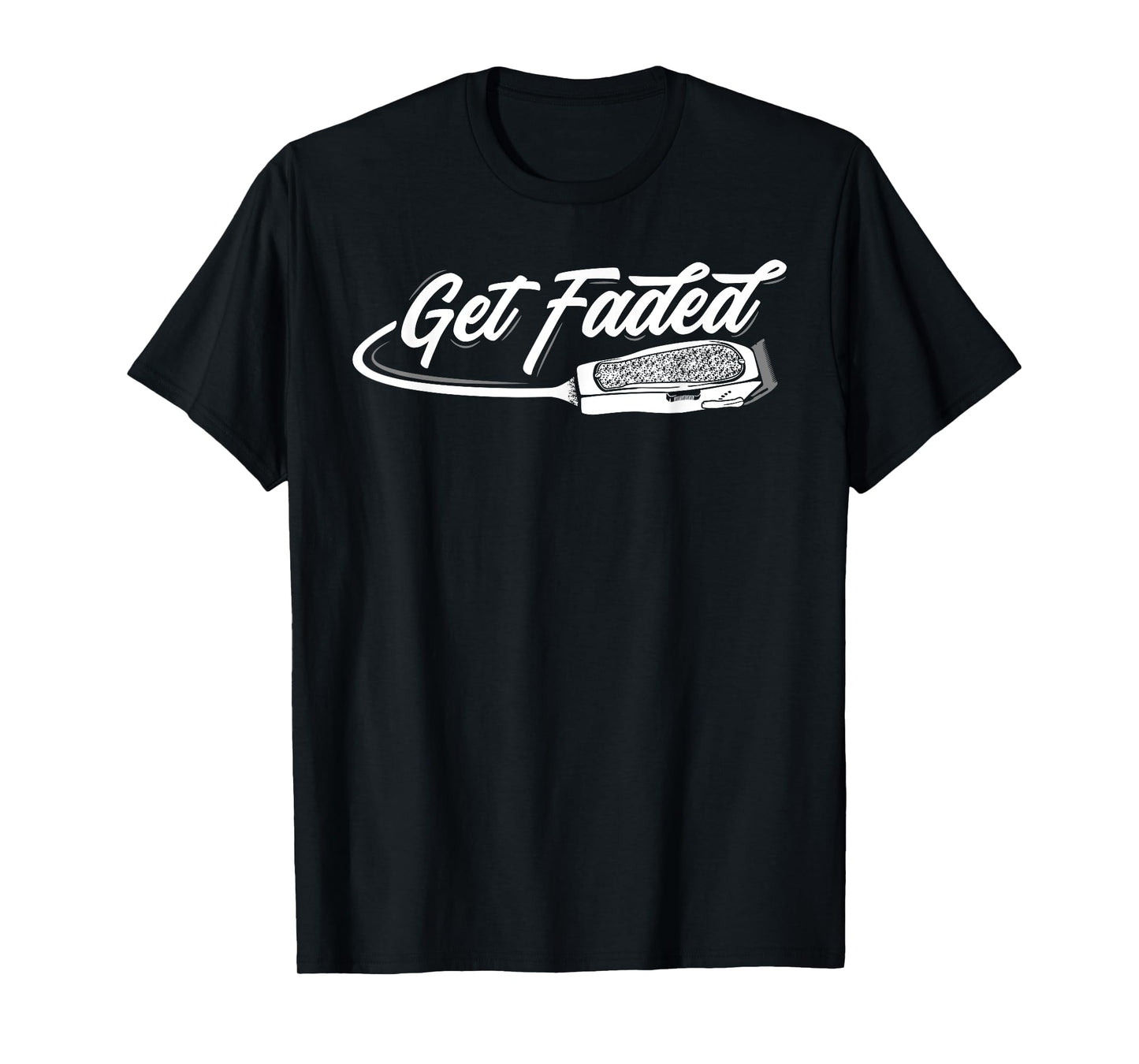 Funny Get Faded Barber Design For Men Dad Hairstylist Lovers T-Shirt