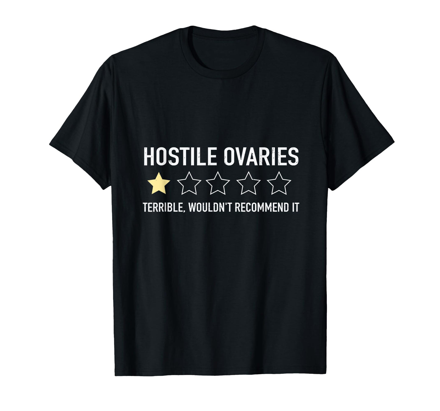 Hostile Ovaries Terrible Wouldn't Recommend it Ovarian T-Shirt