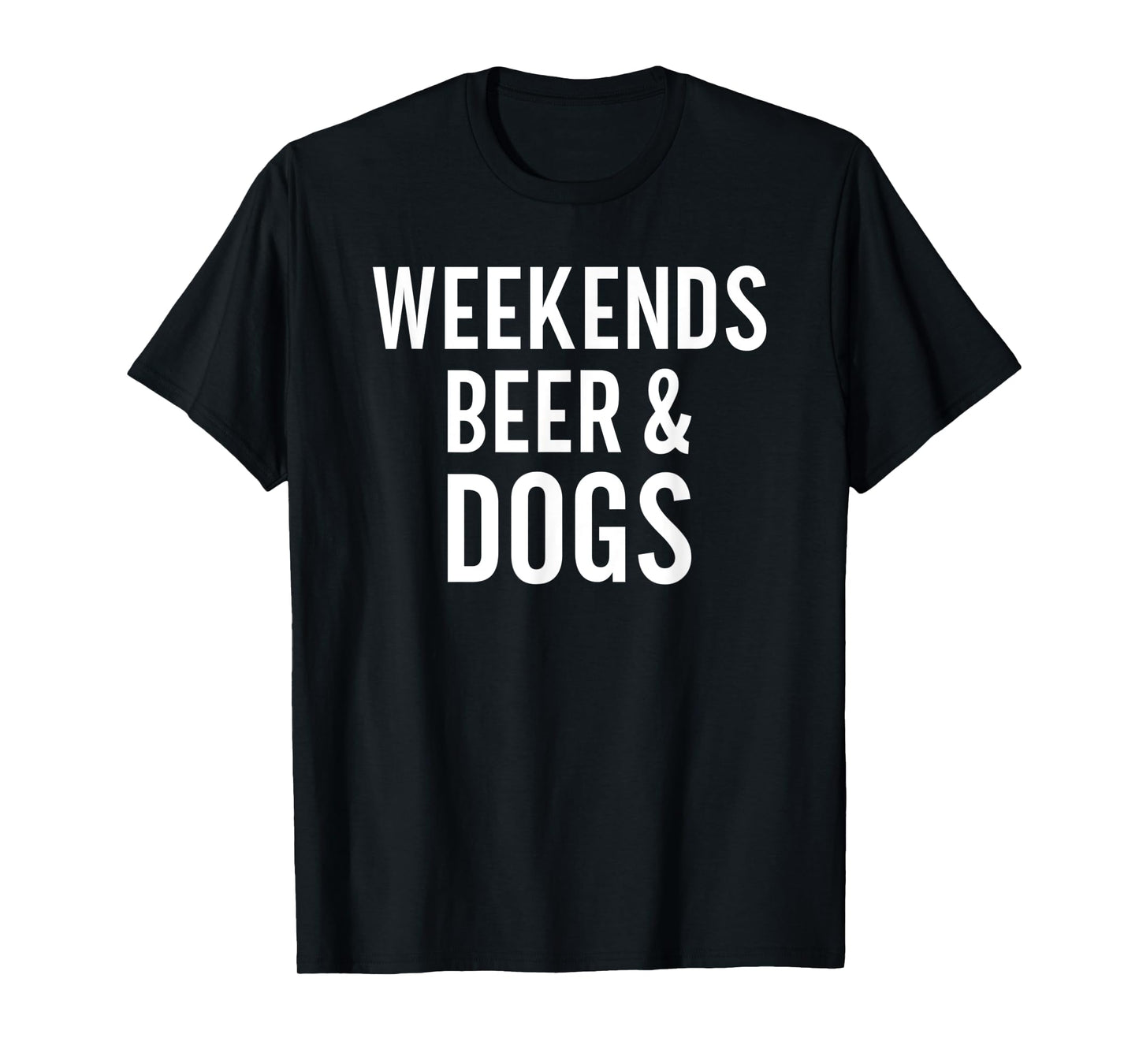 Weekend Beer and Dogs Funny Dog Lover Men Women T-Shirt