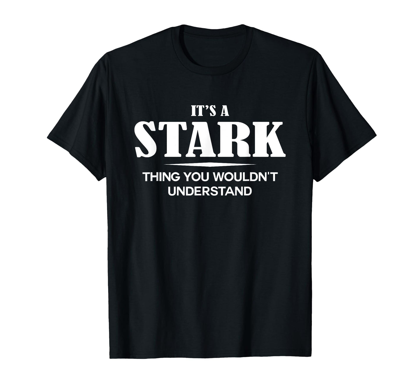 It's A STARK Thing You Wouldn't Understand STARK Name T-Shirt