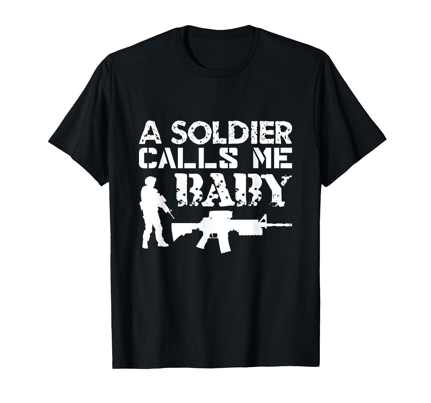 A Soldier Calls Me Baby Army Girlfriend Funny Gift T-Shirt