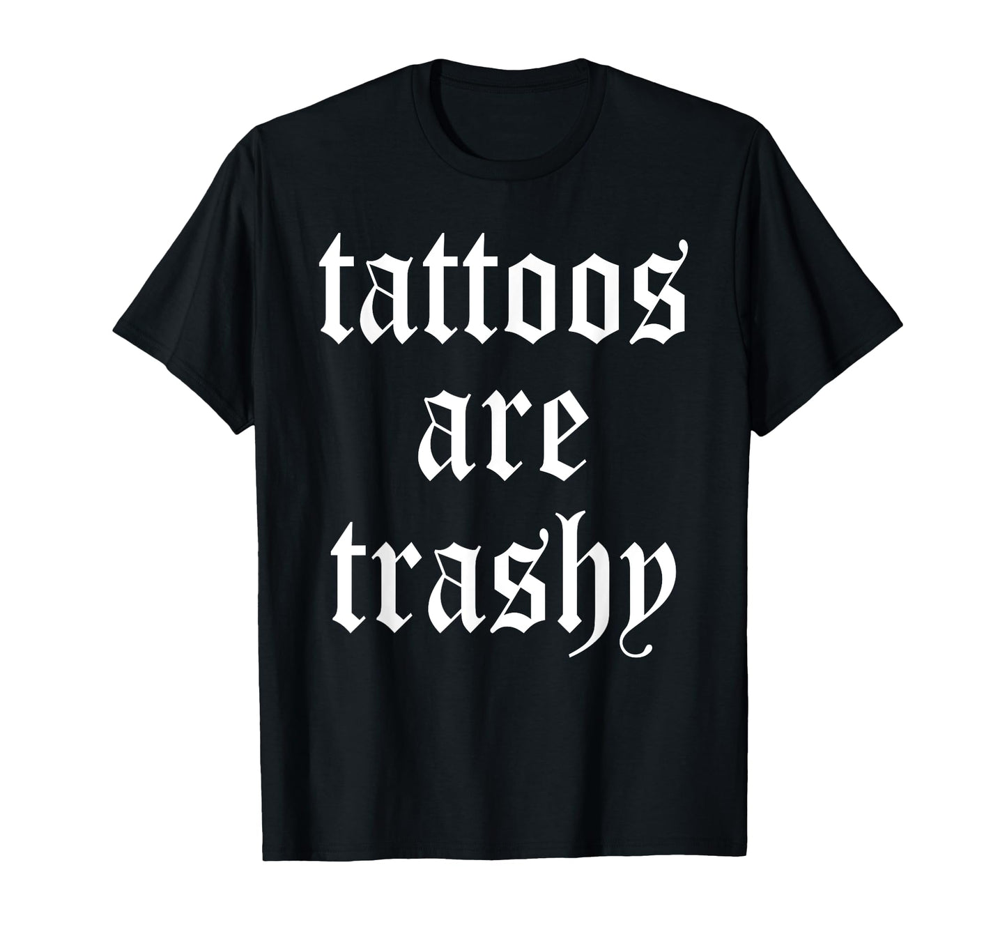 Tattoos Are Trashy Apparel T-Shirt