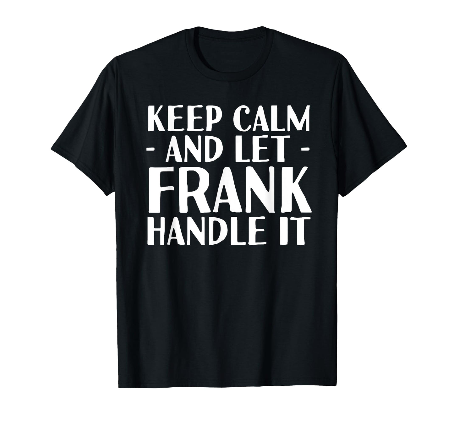 KEEP CALM AND LET FRANK HANDLE IT Funny Birthday Gift