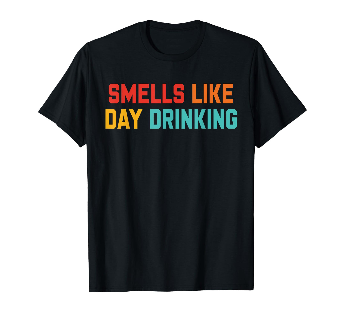 Smells Like Day Drinking Design T-Shirt