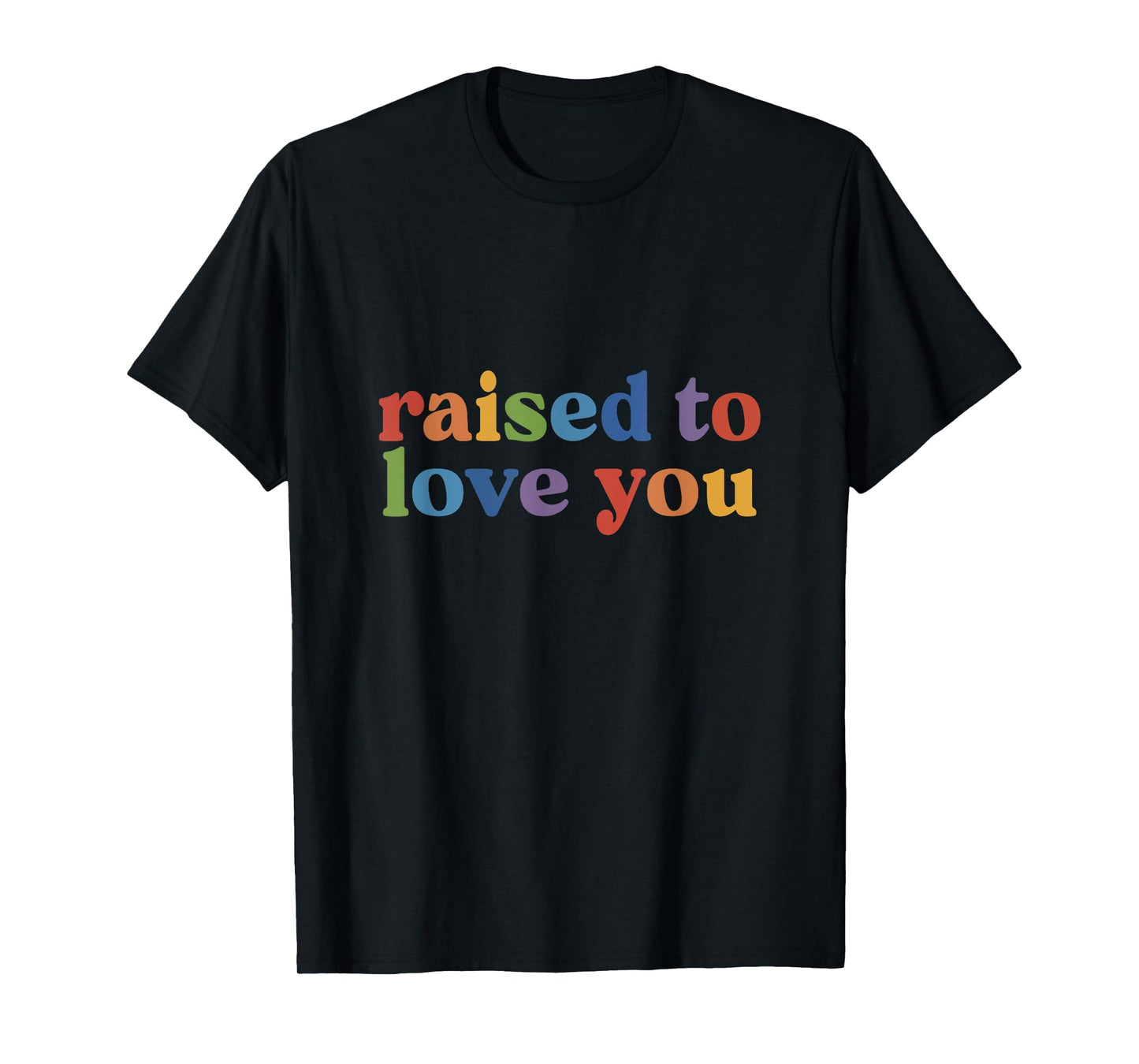 Raised To Love You Toddler Pride LGBTQ Future is Inclusive T-Shirt