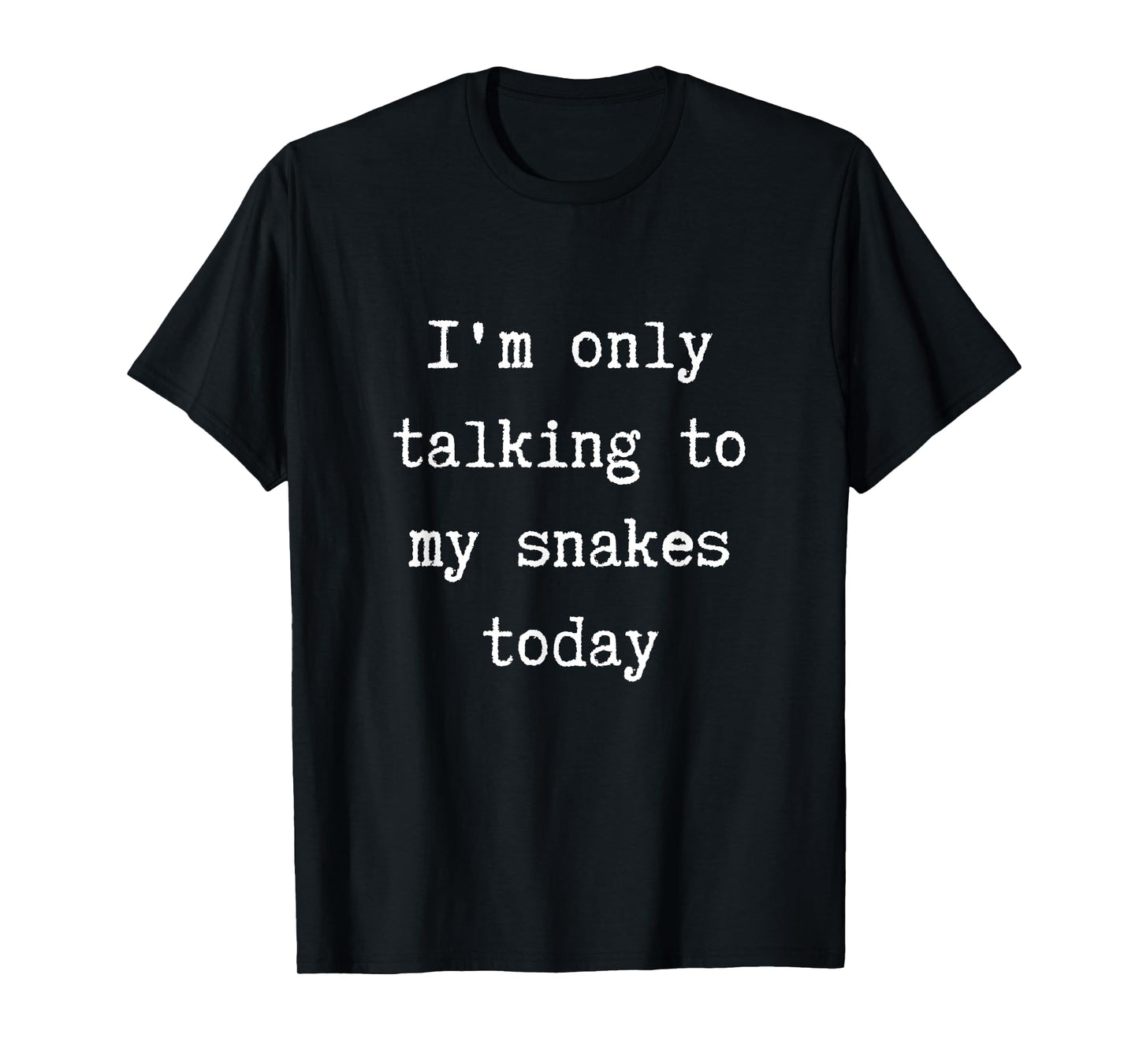 I'm Only Talking To My Snakes Today Funny Introvert Weekend T-Shirt