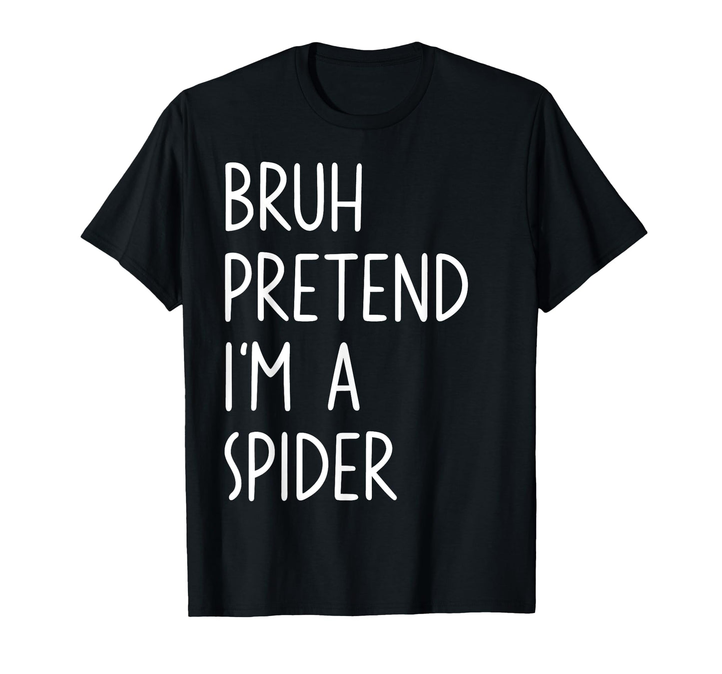 Bruh Pretend I'm A Spider Matching Costume Halloween Funny T-Shirt