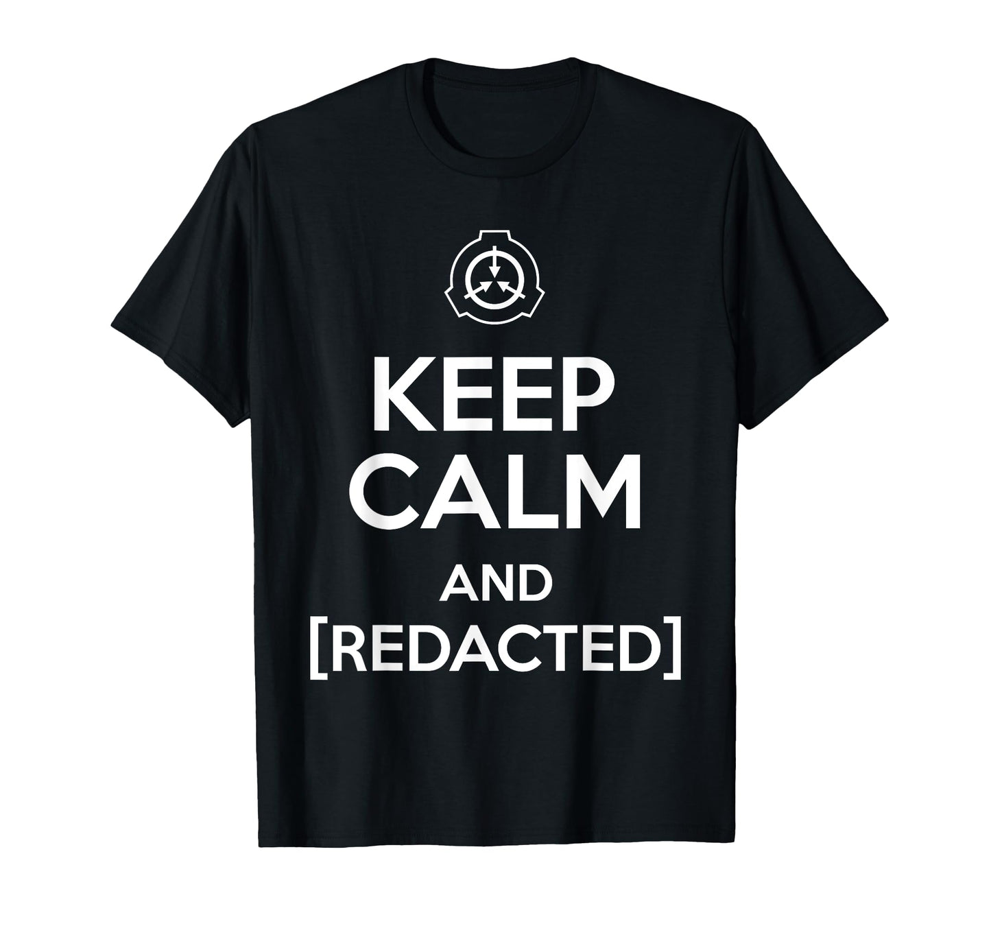 Keep calm and redacted secure contain protect scp foundation T-Shirt