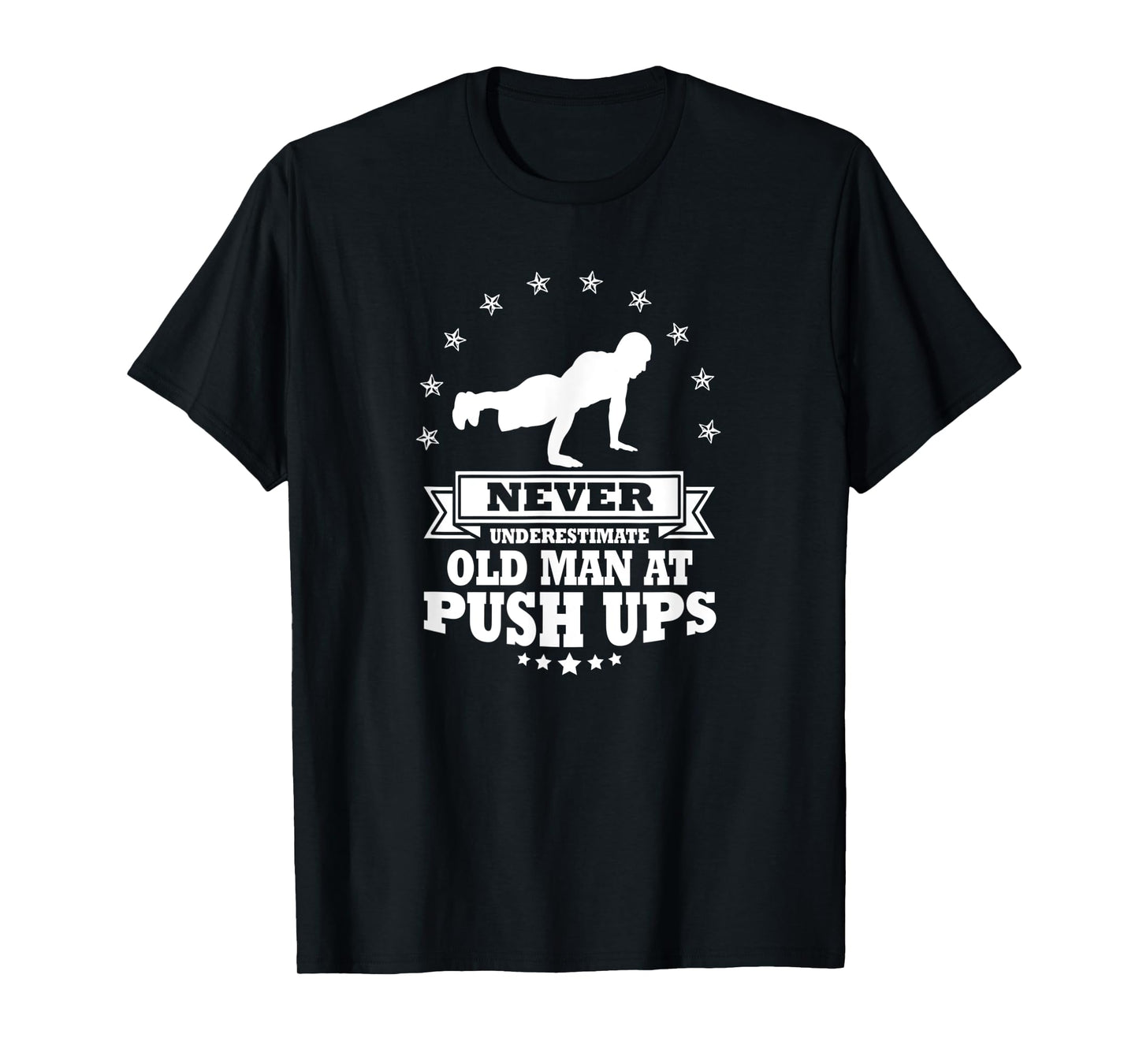 Mens Never Underestimate an Old Man at Push Ups T-Shirt