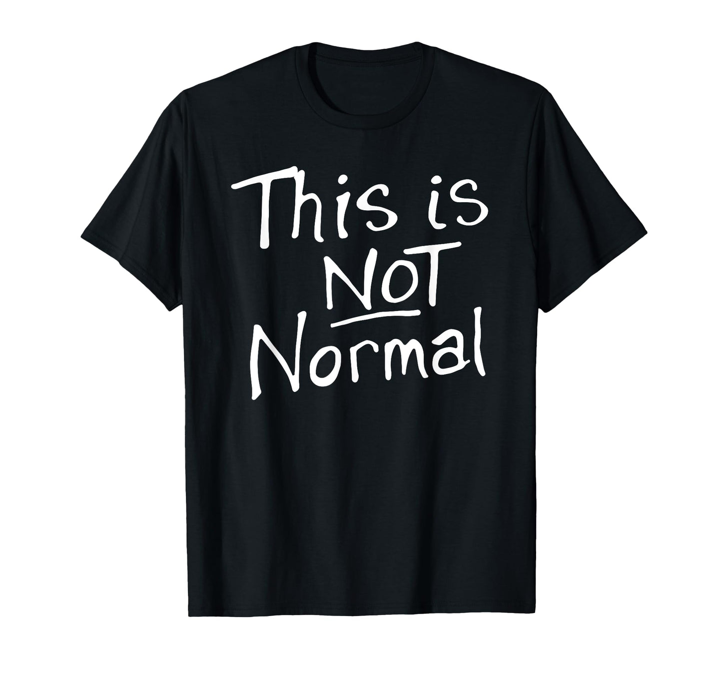 This Is Not Normal 2025 Sign T-Shirt