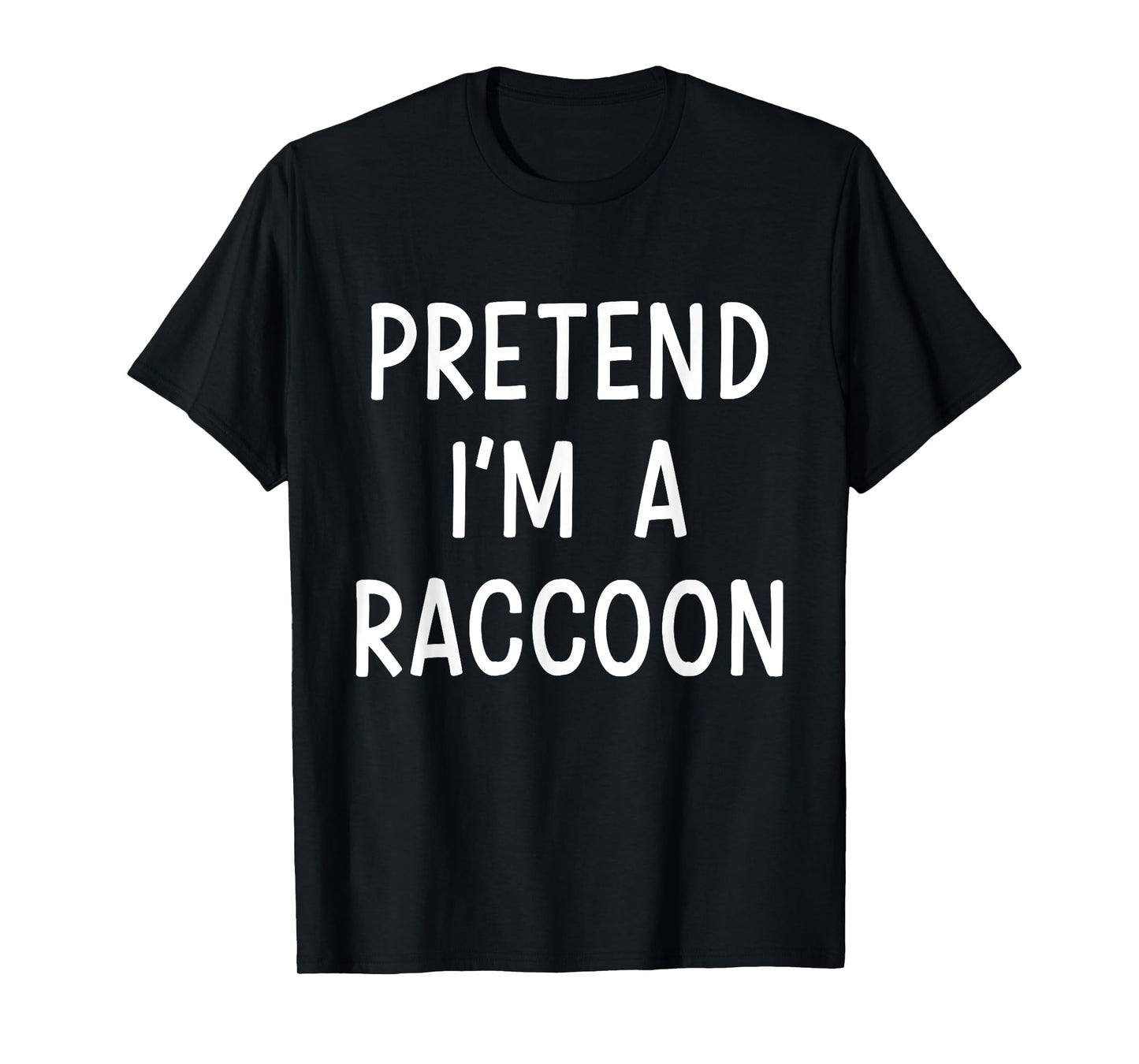 Pretend Im a raccoon easy lazy costume for halloween party T-Shirt